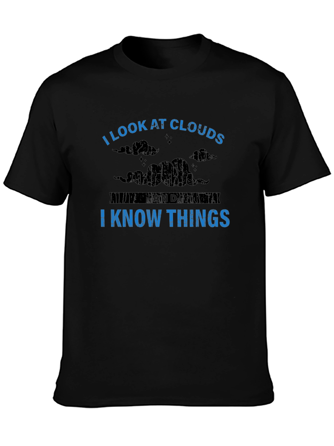 I Look at Clouds I Know Things Graphic Tee