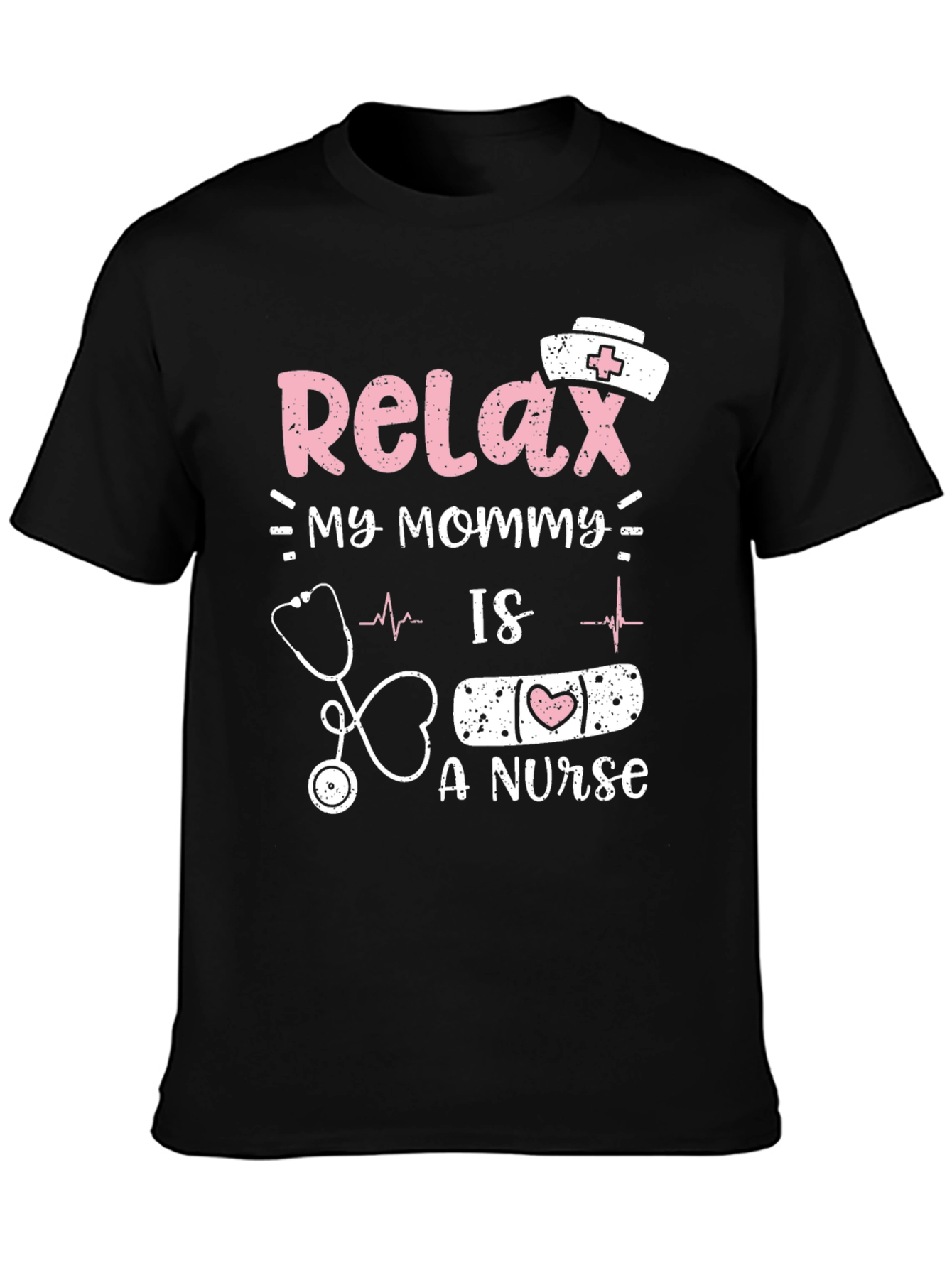 Relax My Mommy Is a Nurse T-Shirt