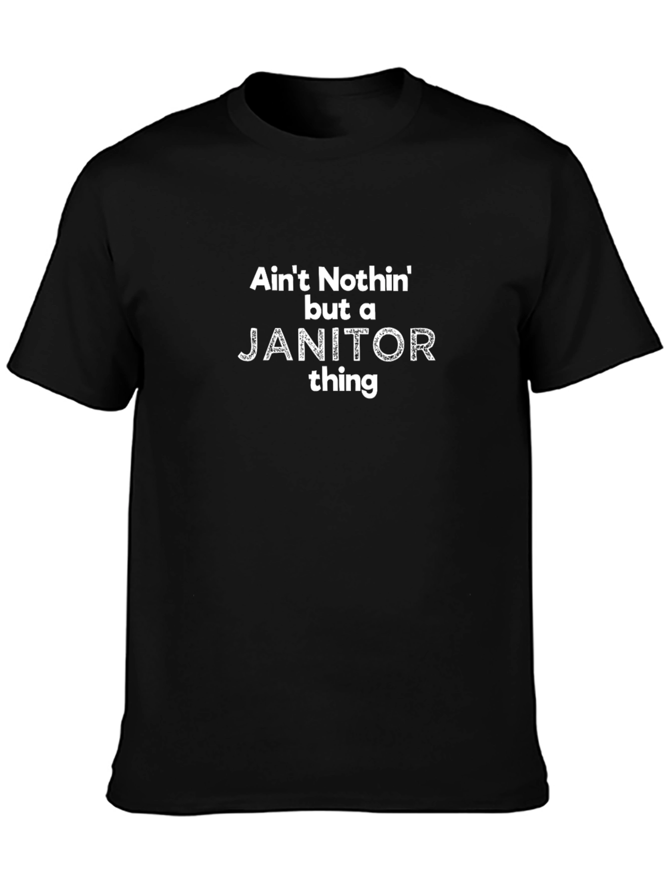 Aint Nothin but a Janitor Thing T-Shirt
