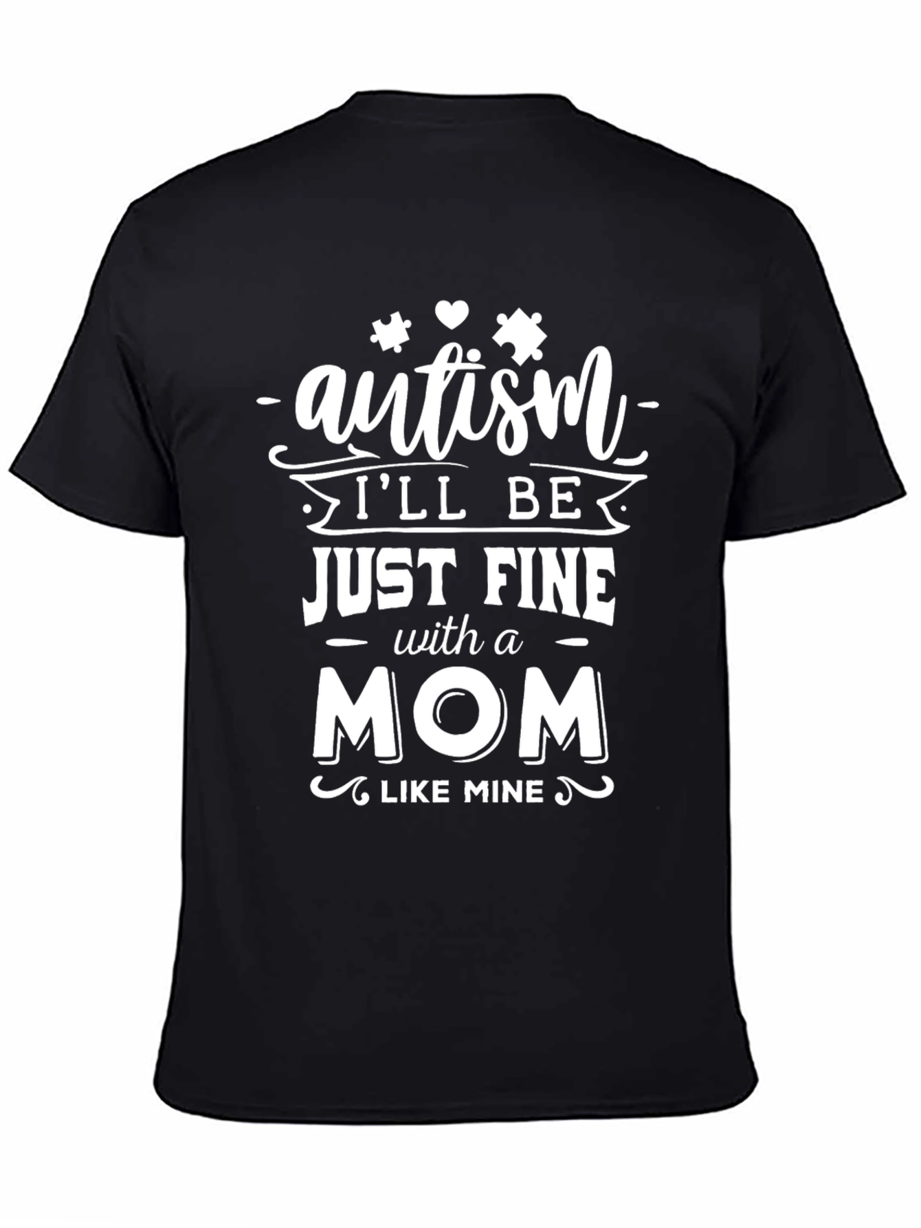 Autism Mom T-Shirt - Ill Be Just Fine