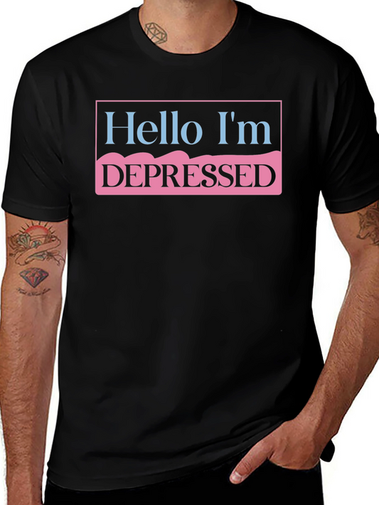 Hello Im Depressed T-Shirt - Unisex Statement Tee