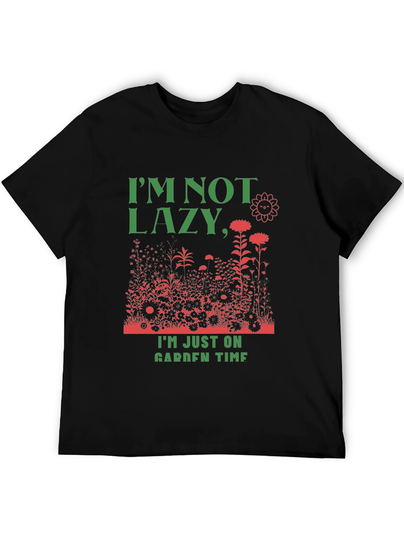 Funny Gardener T-Shirt: Im Not Lazy Garden Time!