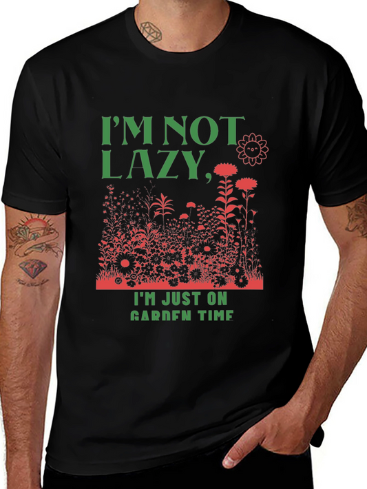 Funny Gardener T-Shirt: Im Not Lazy Garden Time!