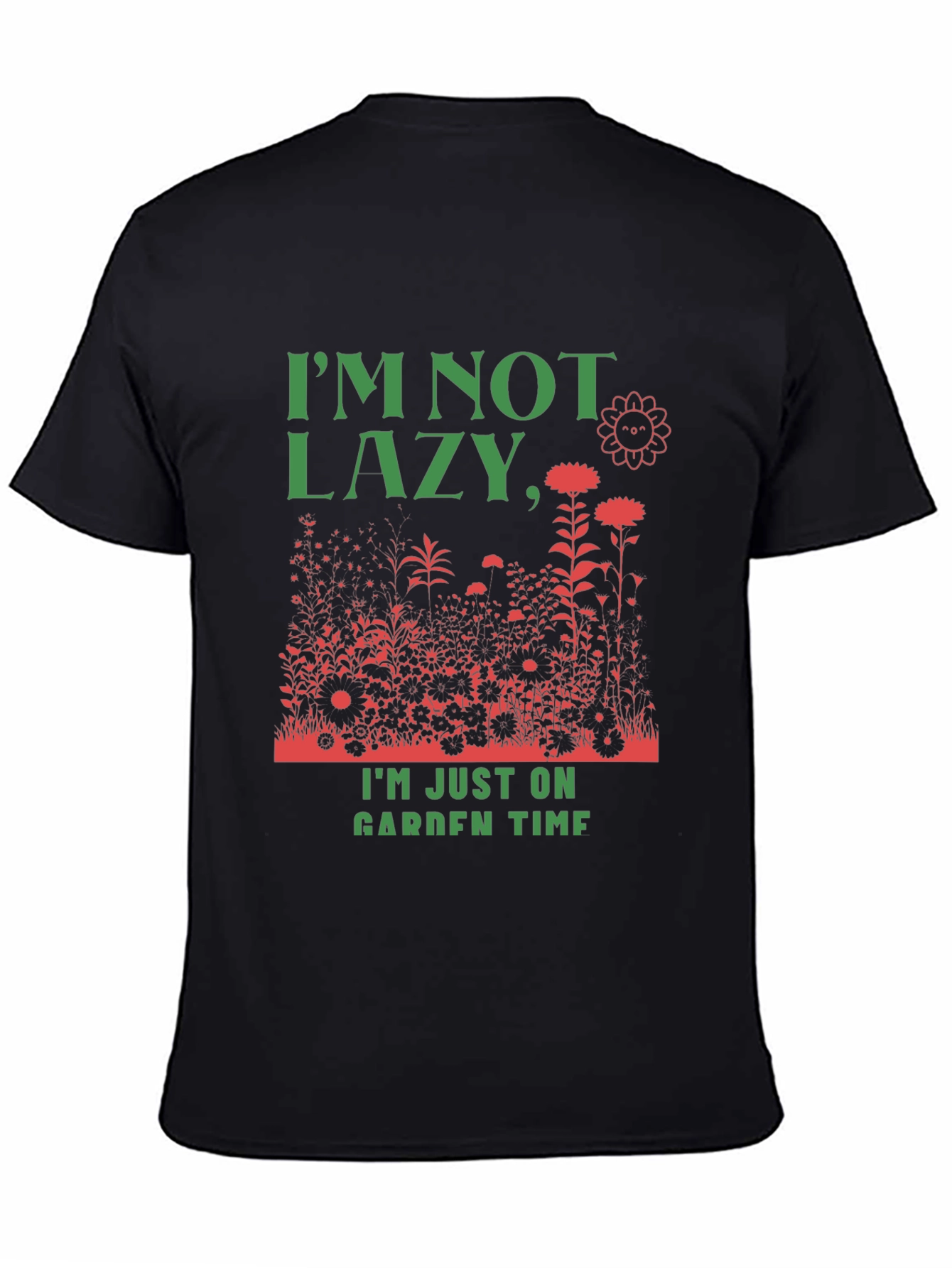 Funny Gardener T-Shirt: Im Not Lazy Garden Time!