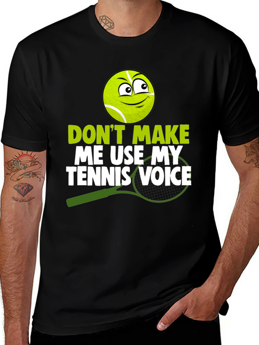 Funny Tennis T-Shirt - Dont Make Me Use My Tennis Voice