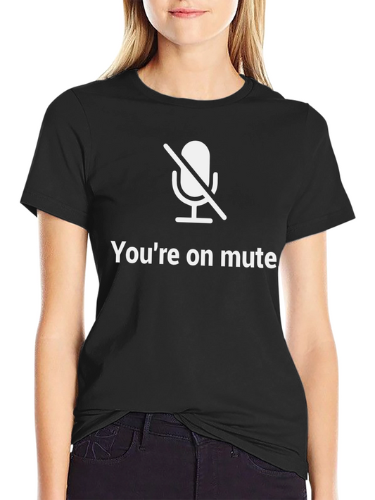 Youre On Mute T-Shirt Funny Conference Call Tee