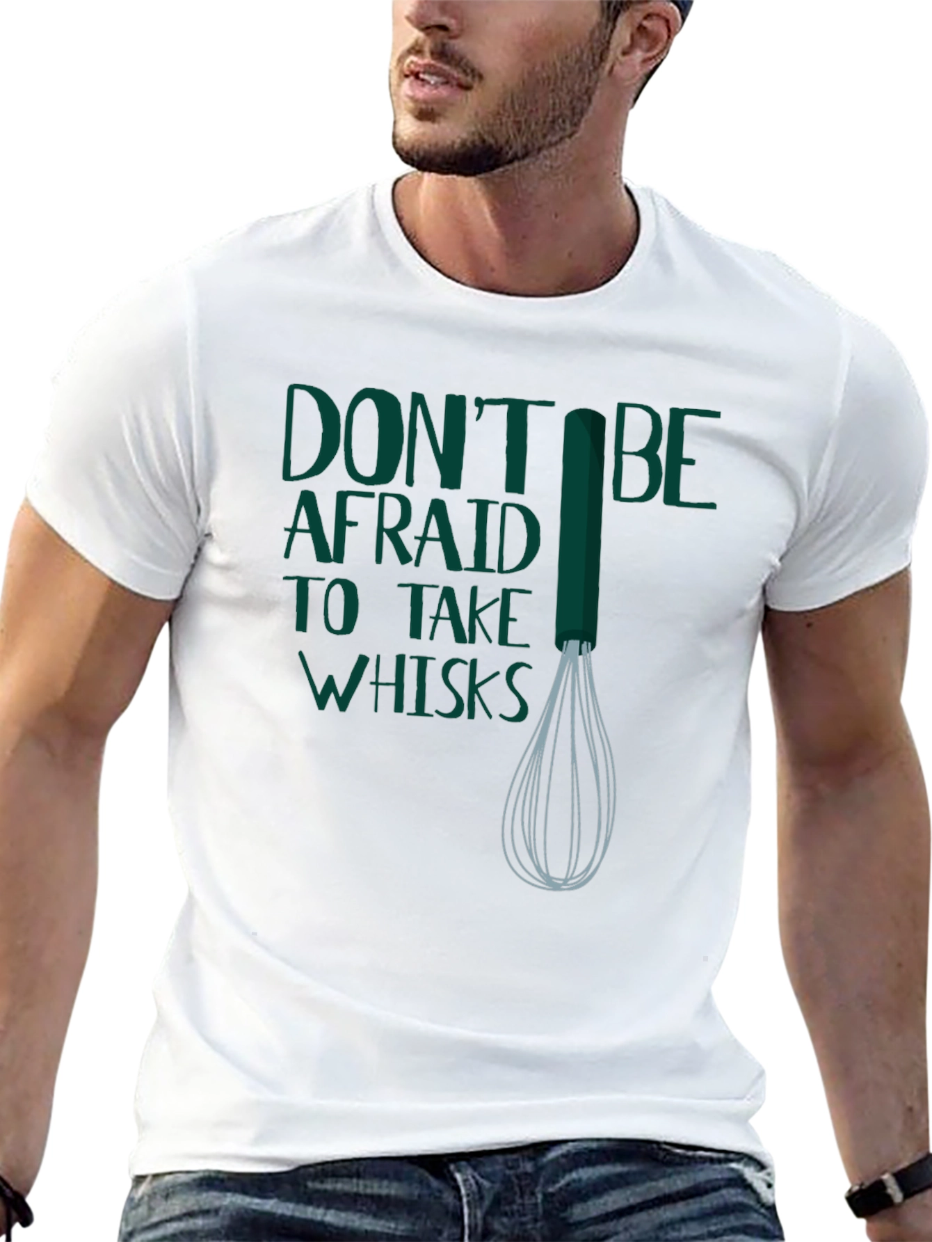 Dont Be Afraid to Take Whisks T-Shirt