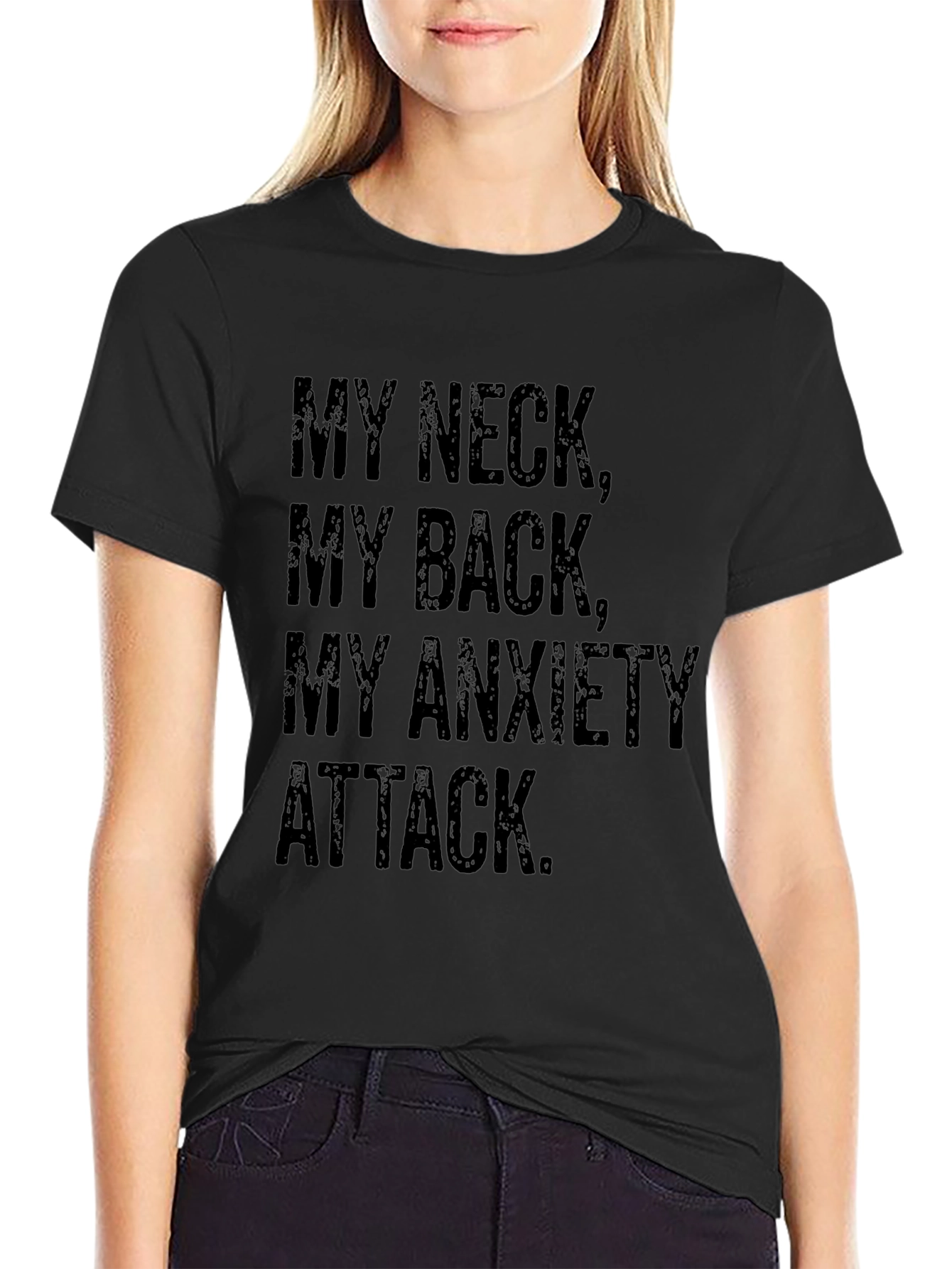 My Neck My Back My Anxiety Attack T-Shirt
