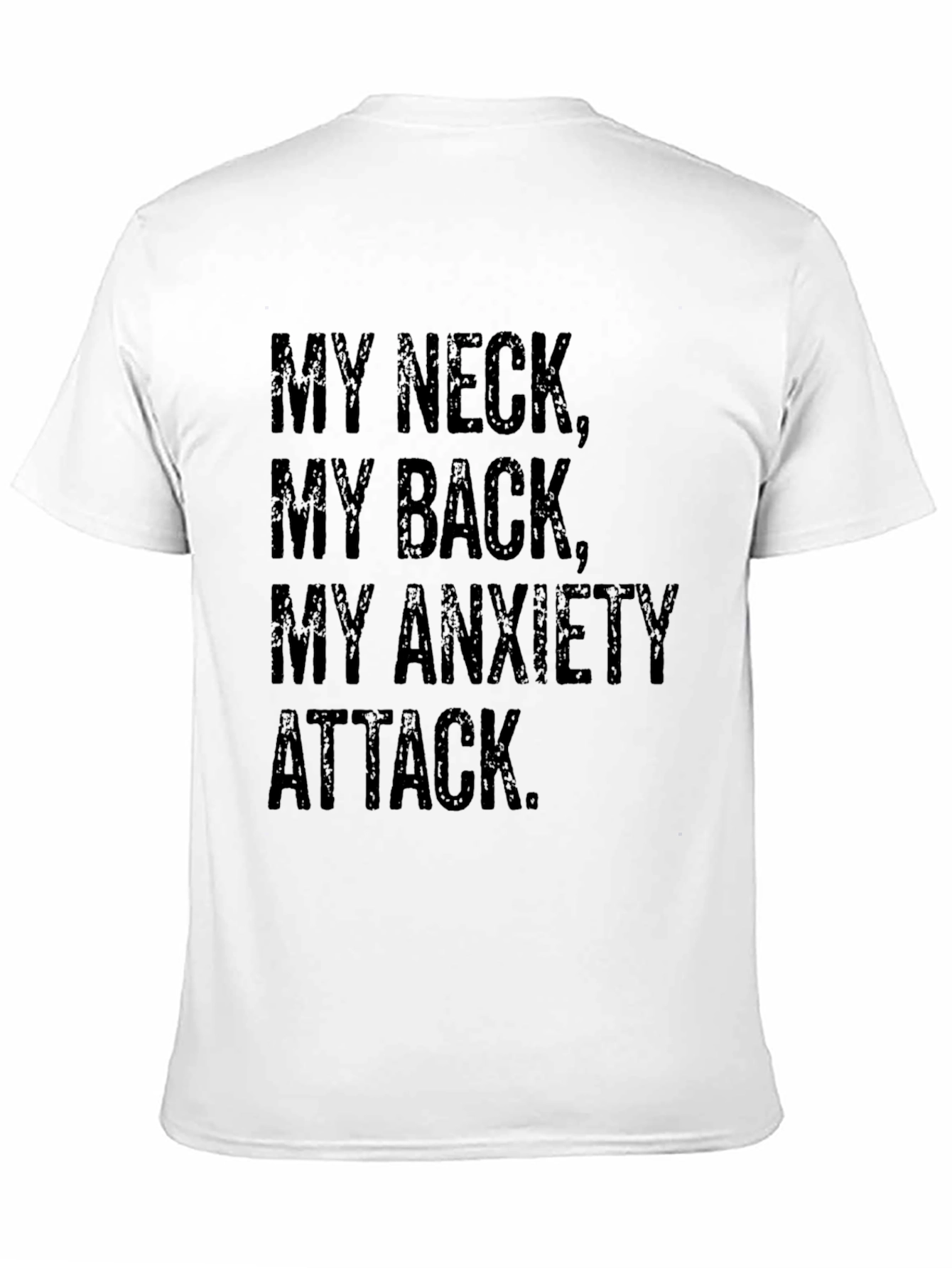 My Neck My Back My Anxiety Attack T-Shirt