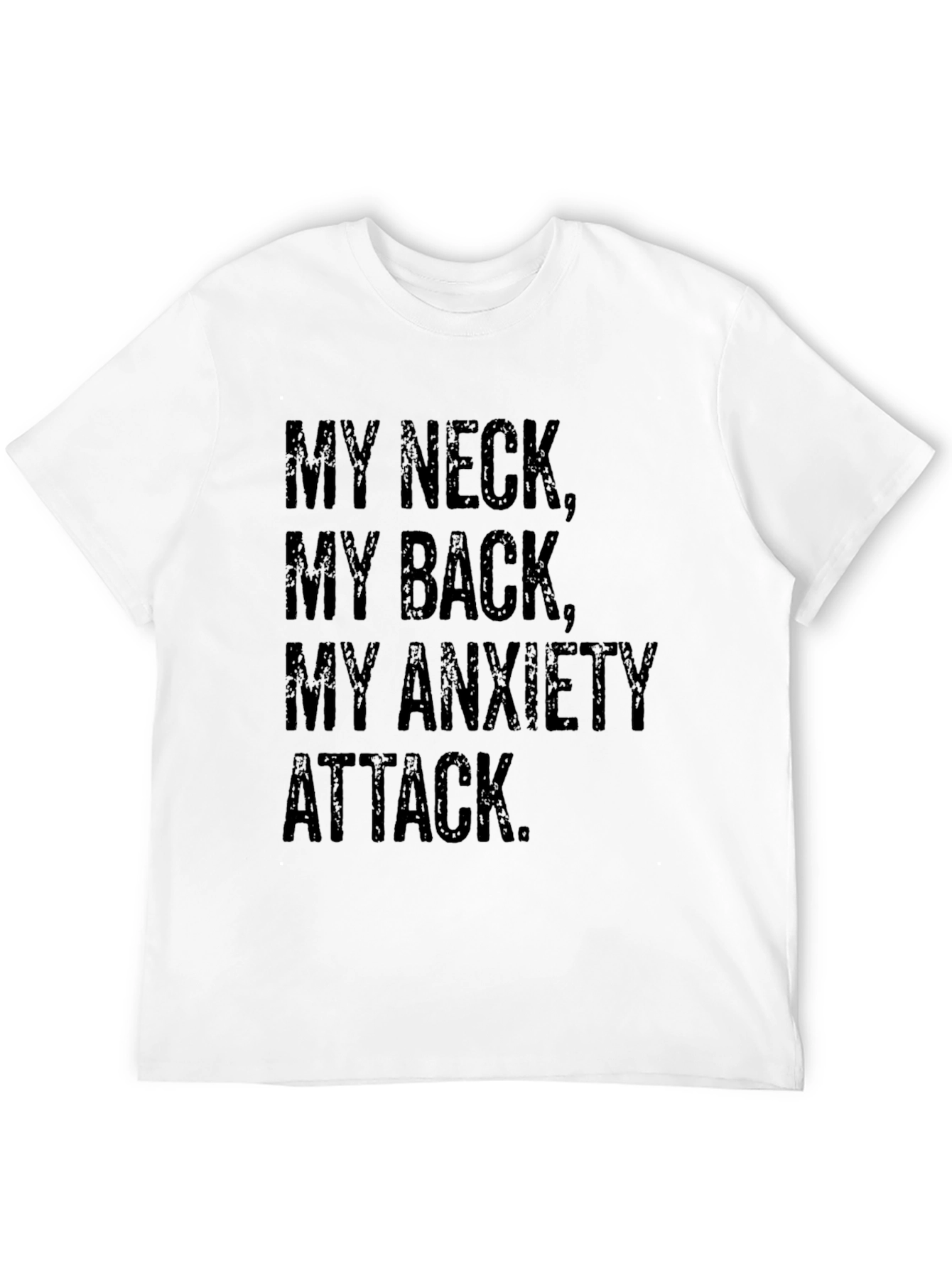 My Neck My Back My Anxiety Attack T-Shirt