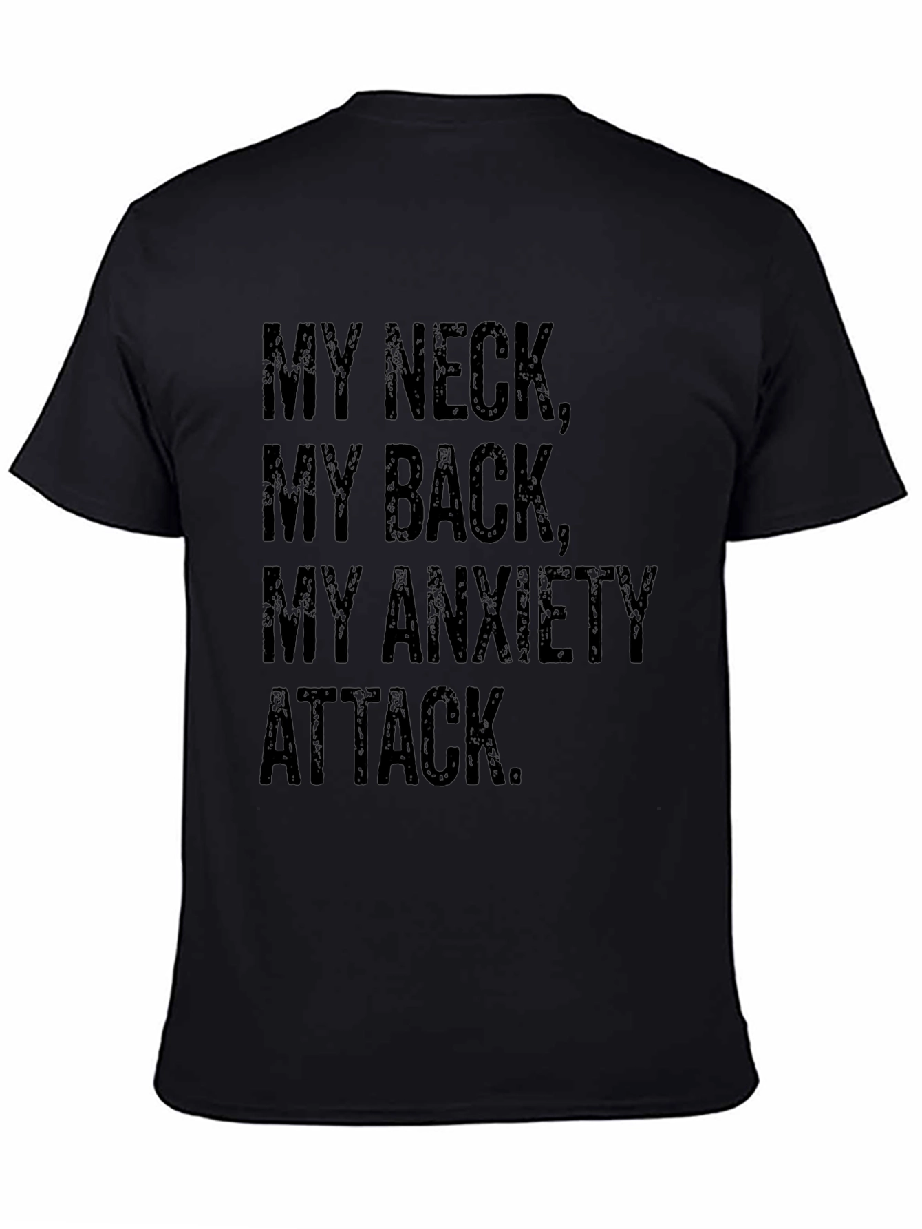 My Neck My Back My Anxiety Attack T-Shirt
