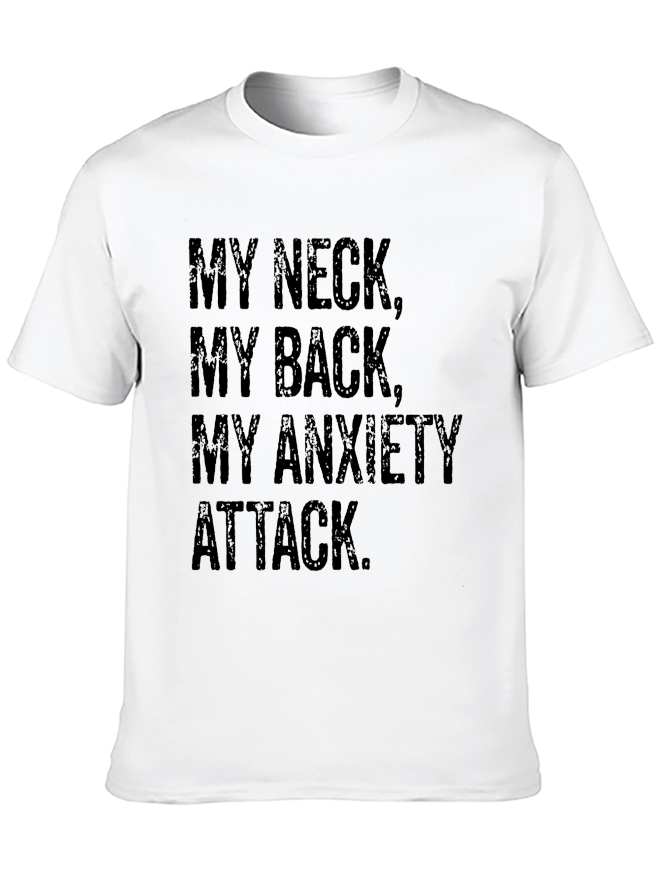 My Neck My Back My Anxiety Attack T-Shirt