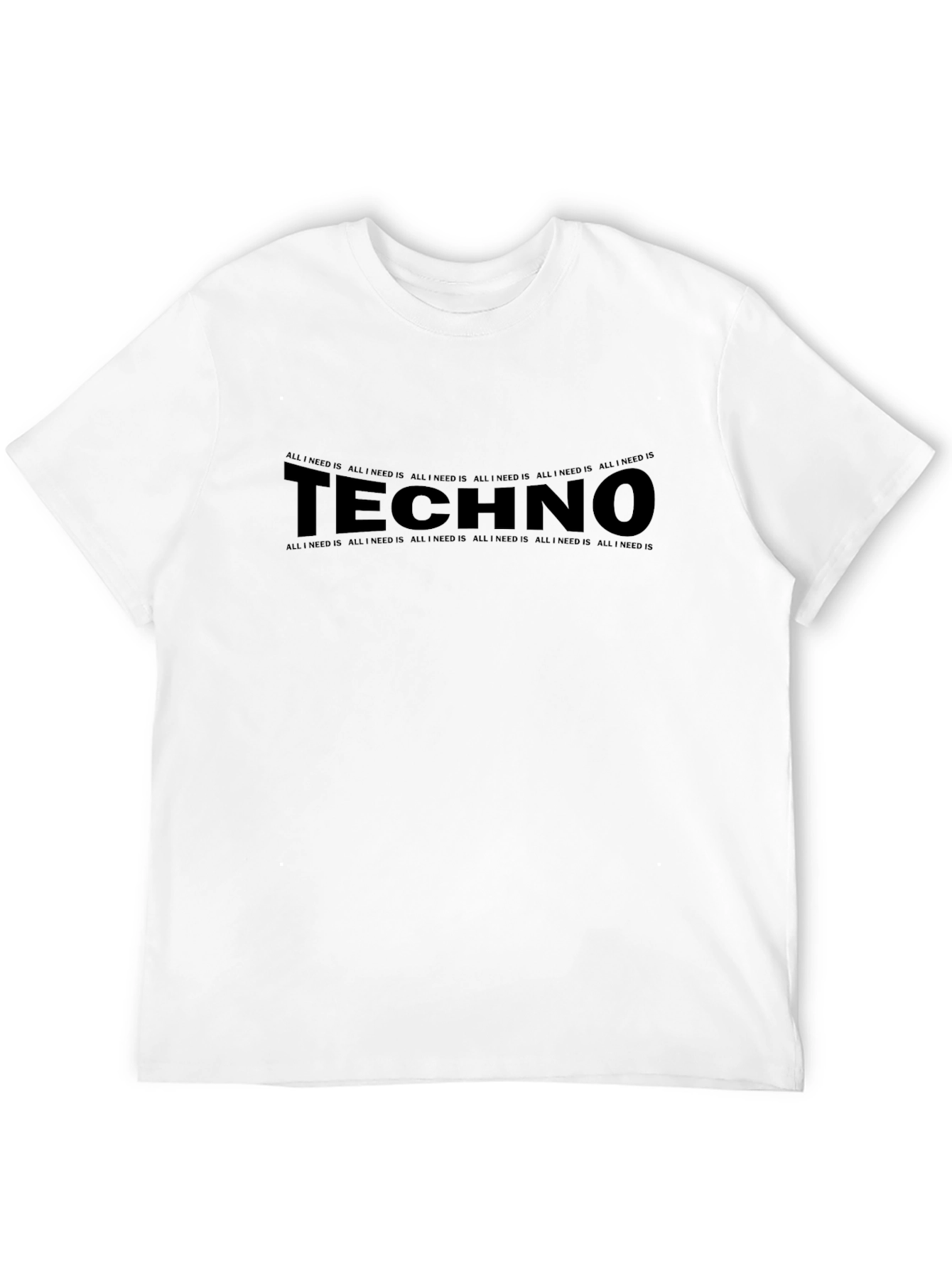Techno Music T-Shirt - All I Need Is