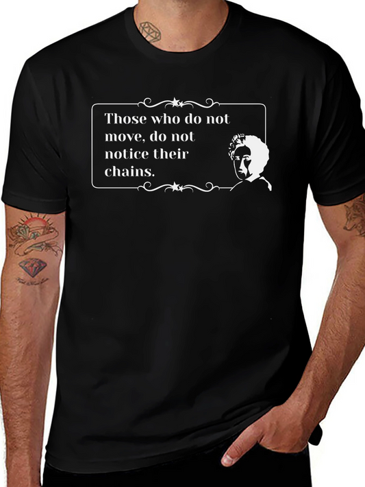 Those Who Do Not Move T-Shirt - Inspiring Quote Tee