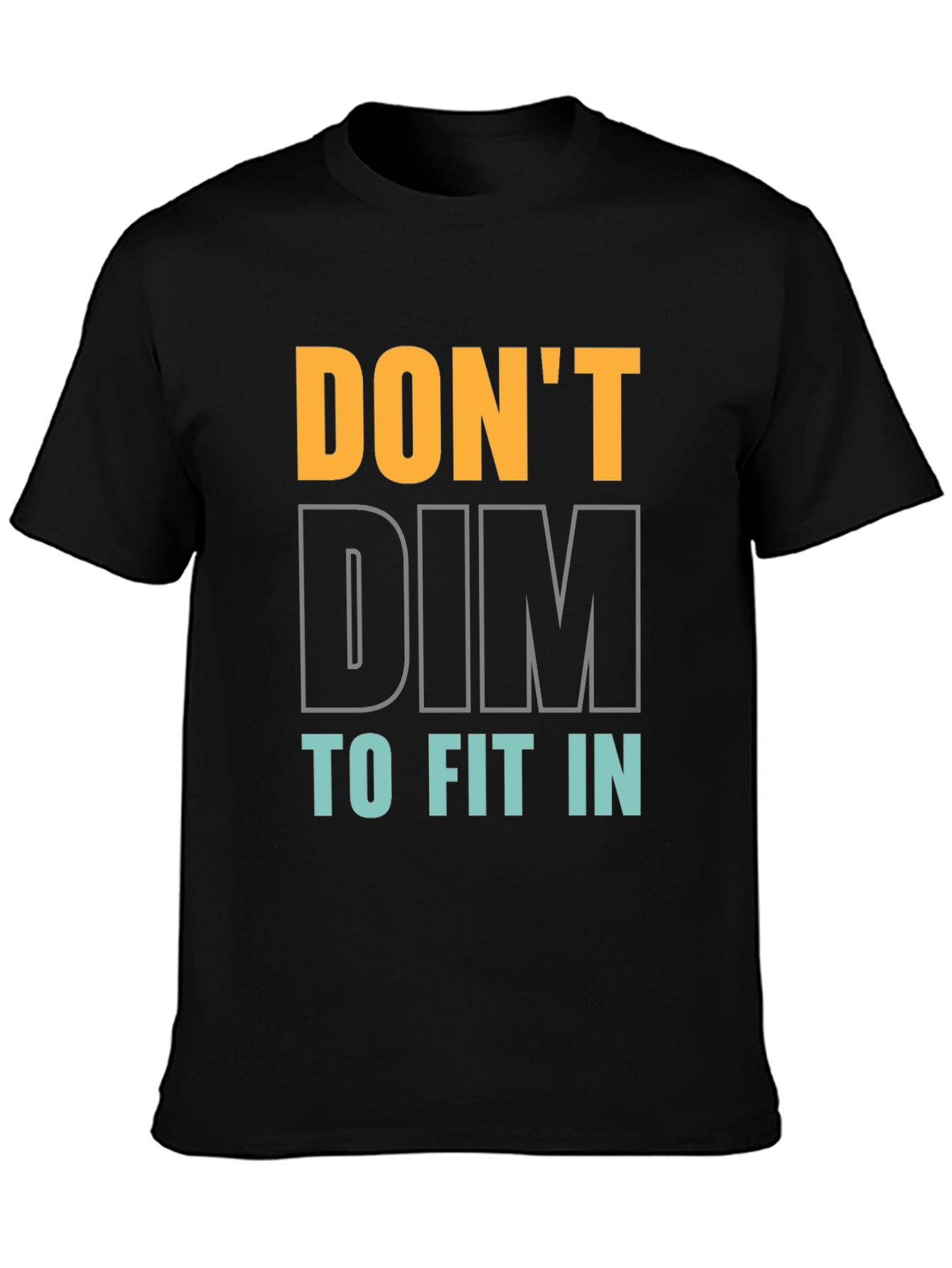 Dont Dim to Fit In Graphic Tee - Black