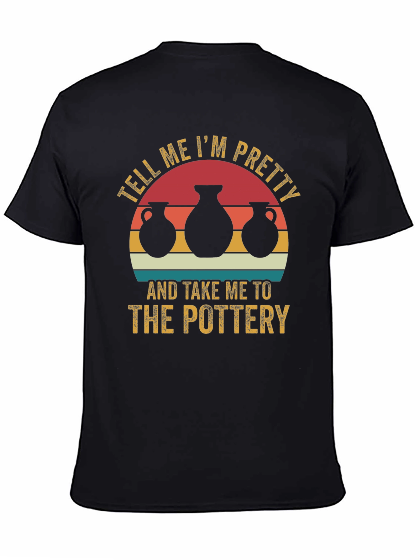 Pottery Lover Tee - Tell Me Im Pretty T-Shirt