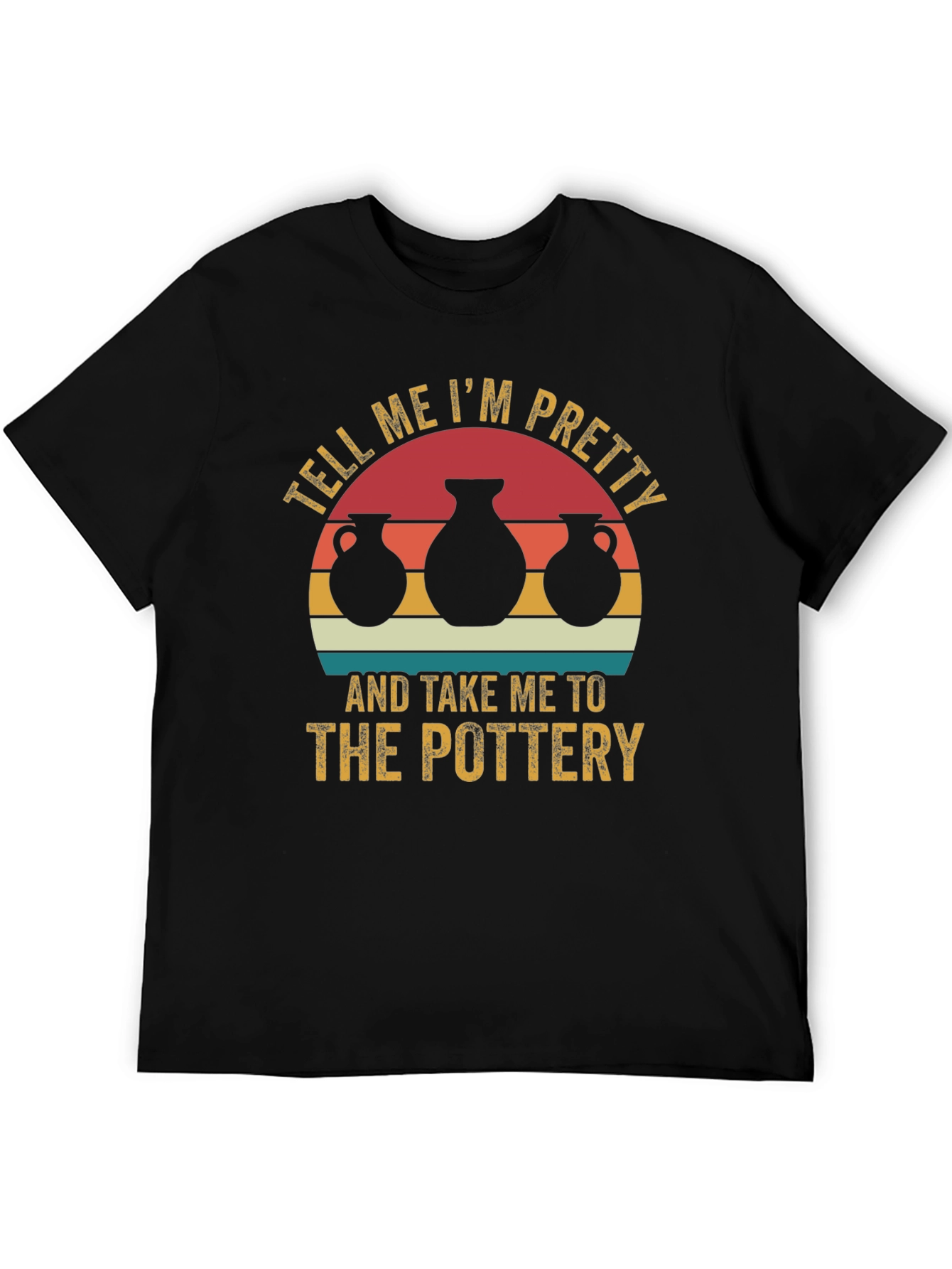 Pottery Lover Tee - Tell Me Im Pretty T-Shirt