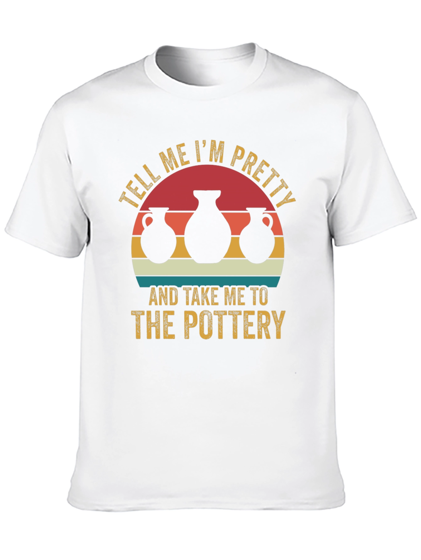 Pottery Lover Tee - Tell Me Im Pretty T-Shirt