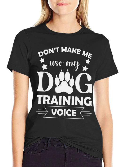 Dog Training Voice T-Shirt - Funny Dog Lover Tee