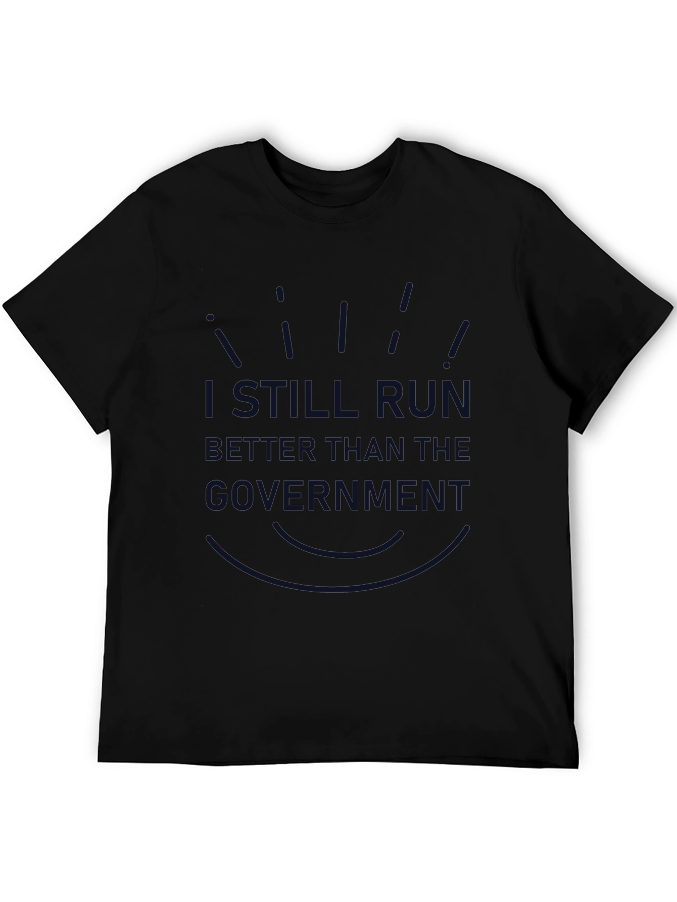 Funny I Still Run Better Than The Government T-Shirt