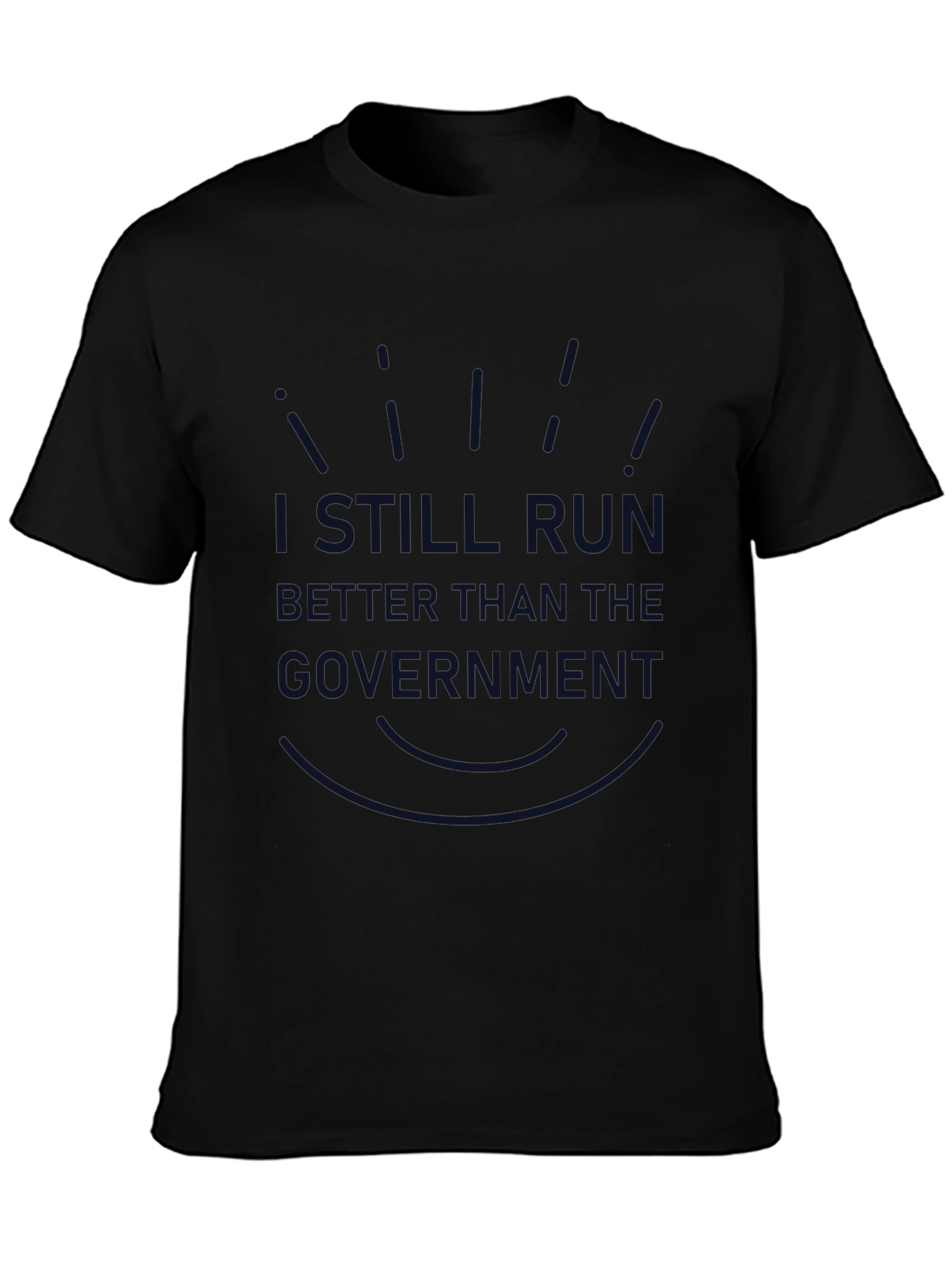 Funny I Still Run Better Than The Government T-Shirt