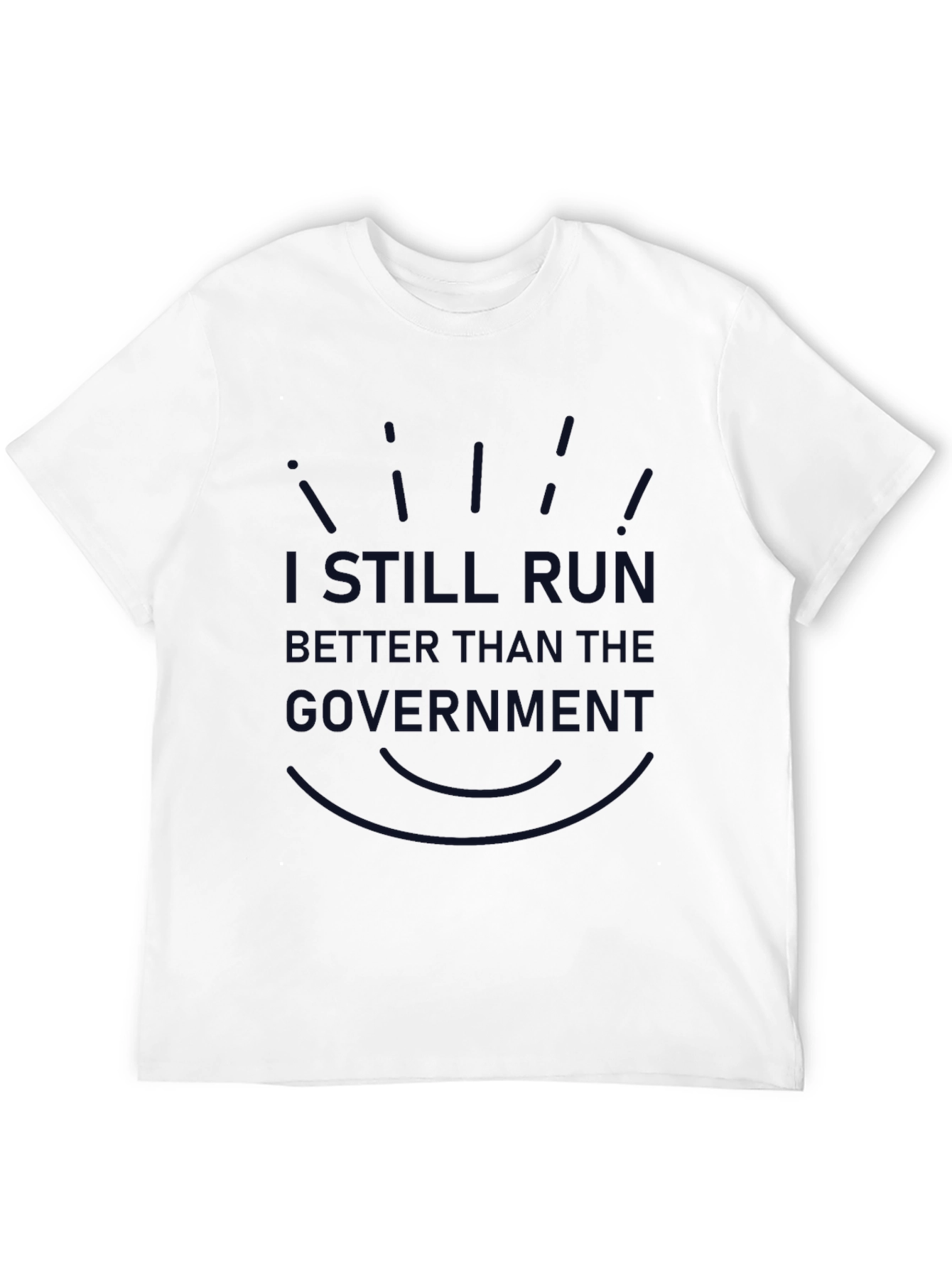 Funny I Still Run Better Than The Government T-Shirt