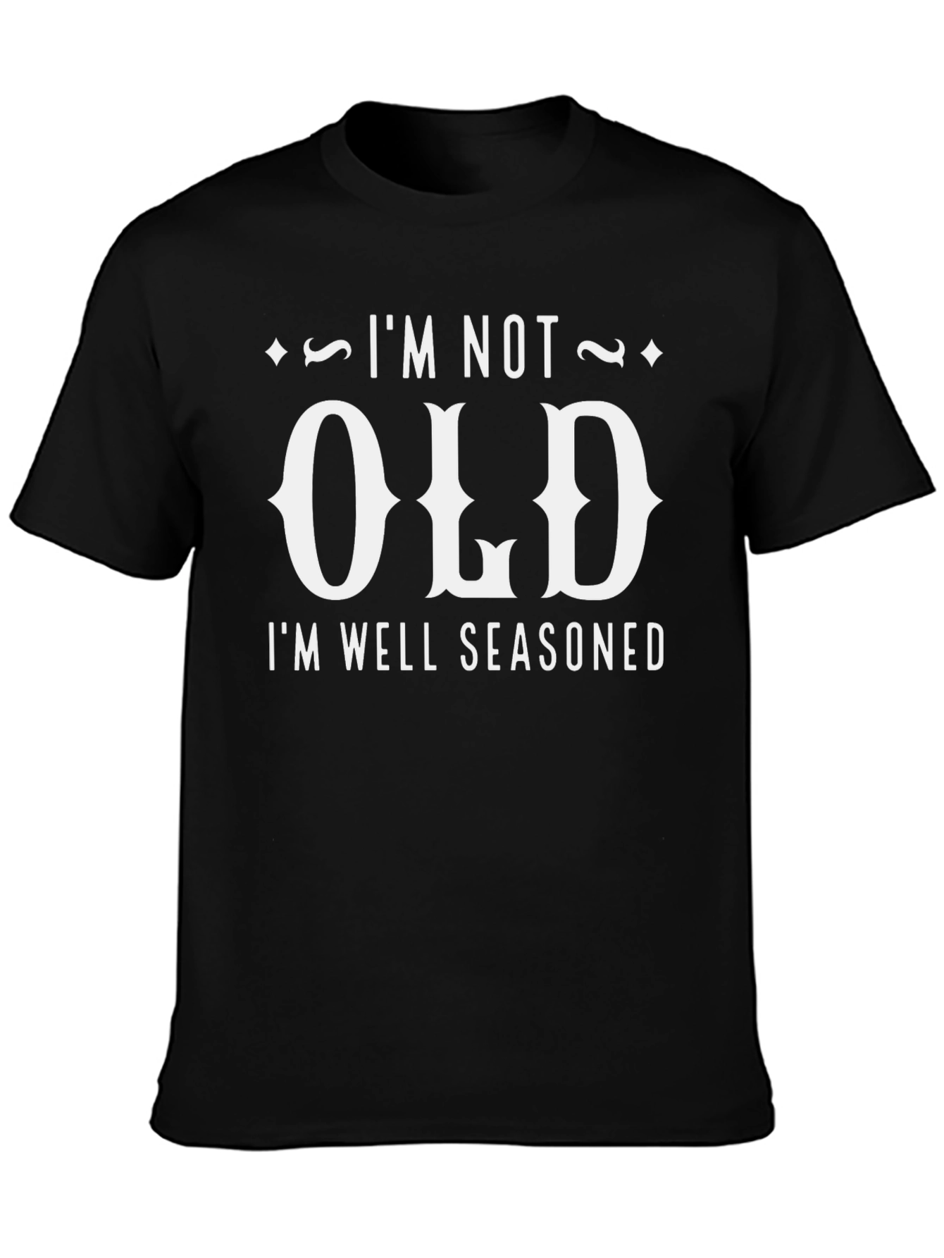 Im Not Old Im Well Seasoned Mens T-Shirt