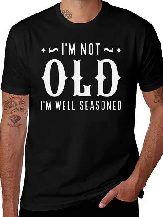 Im Not Old Im Well Seasoned Mens T-Shirt