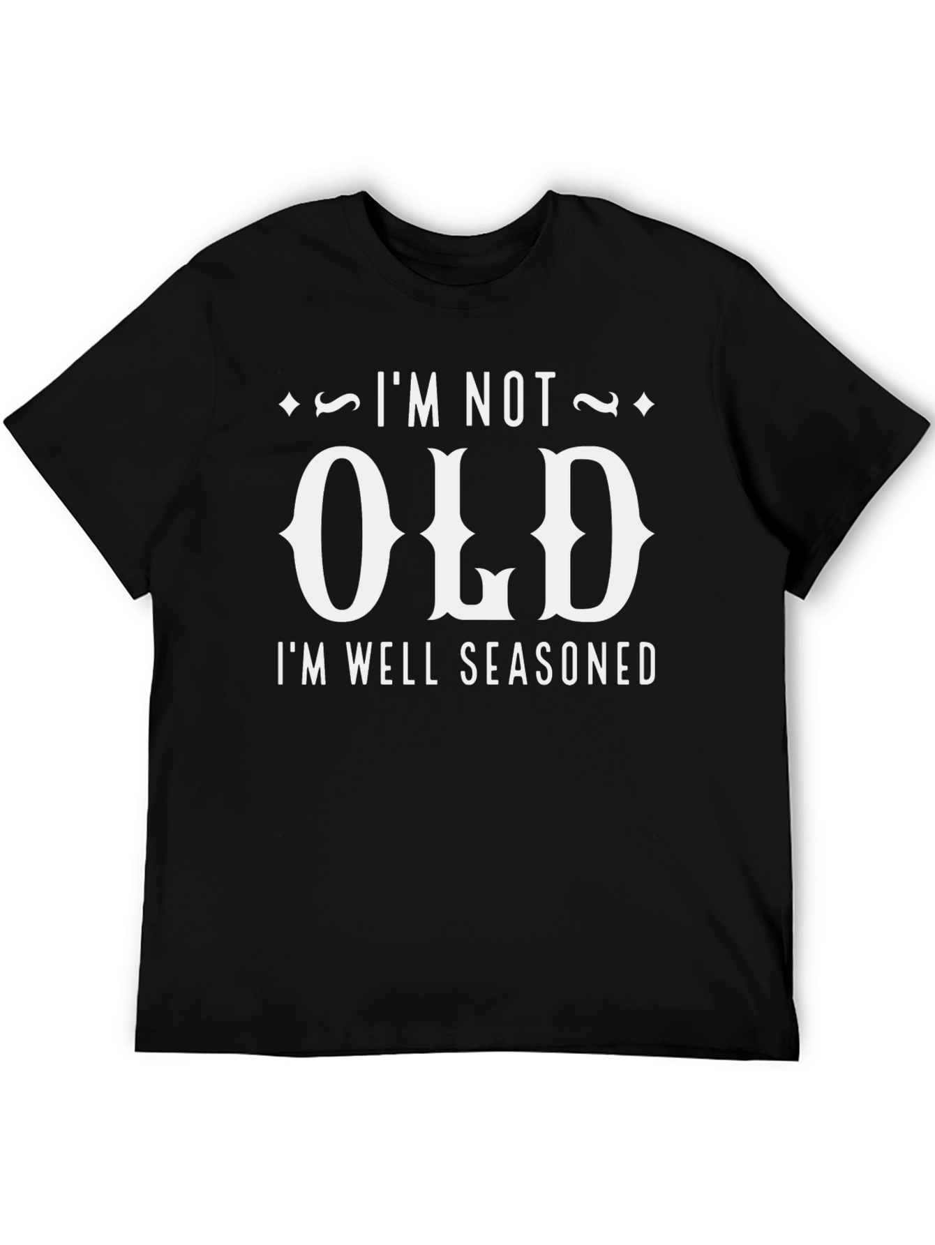 Im Not Old Im Well Seasoned Mens T-Shirt