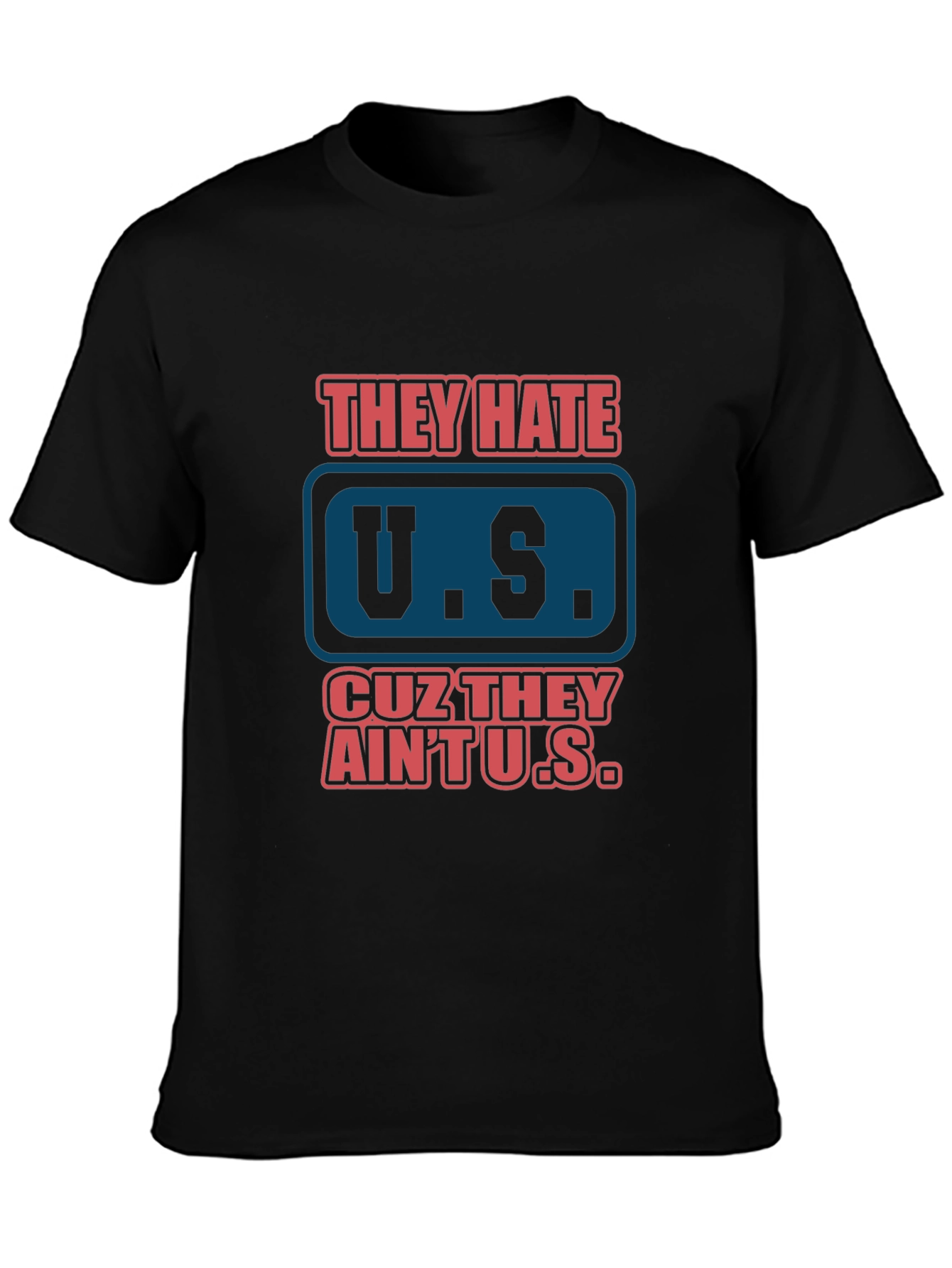 They Hate U.S. Graphic Tee - Patriotic Black T-Shirt