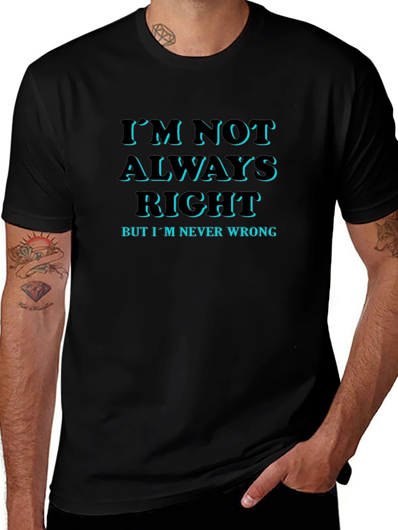 Funny Slogan T-Shirt: Im Not Always Right