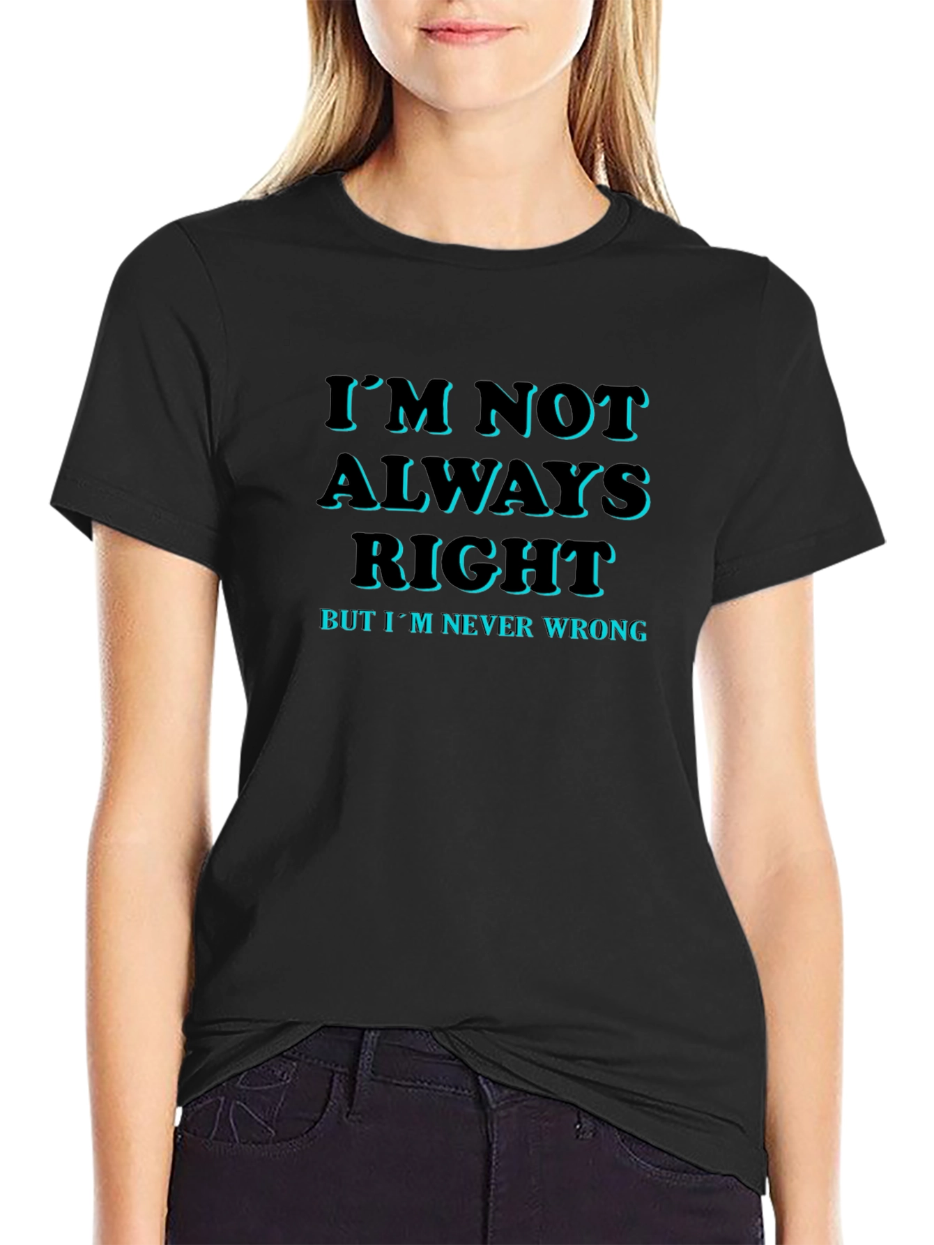 Funny Slogan T-Shirt: Im Not Always Right
