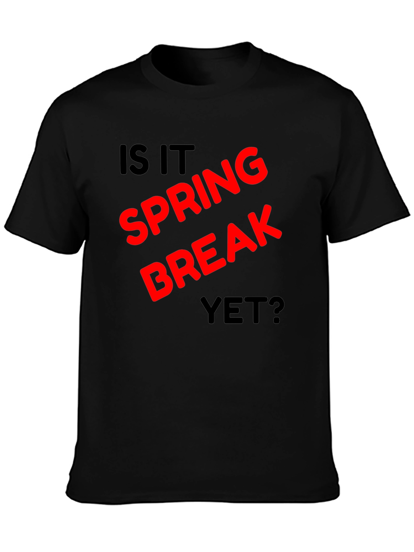 Is It Spring Break Yet? Black T-Shirt