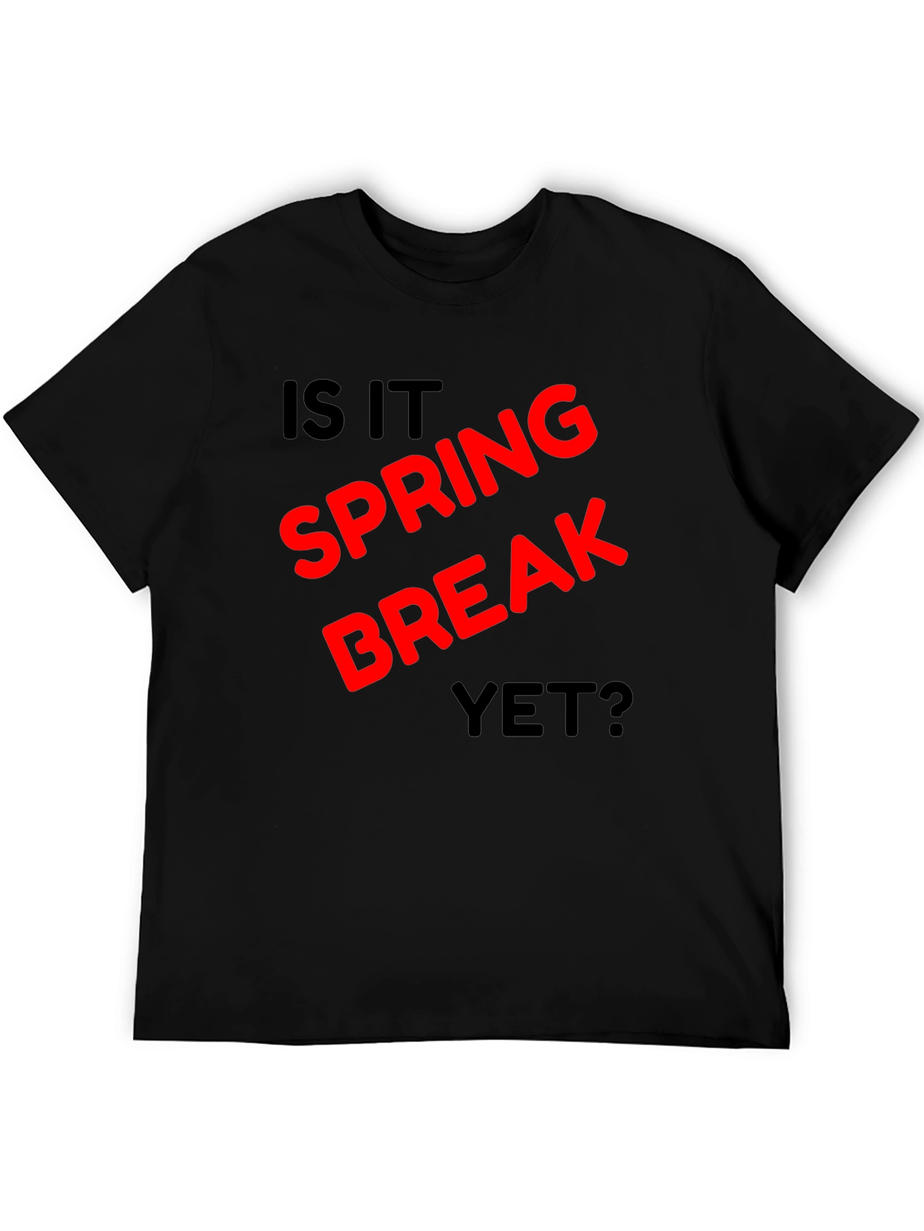 Is It Spring Break Yet? Black T-Shirt