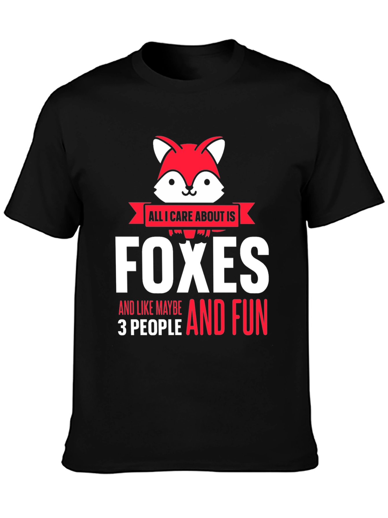 All I Care About is Foxes T-Shirt