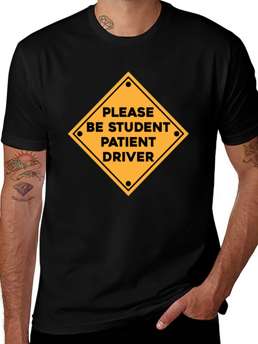 Student Driver T-Shirt - Please Be Patient - Novelty Apparel
