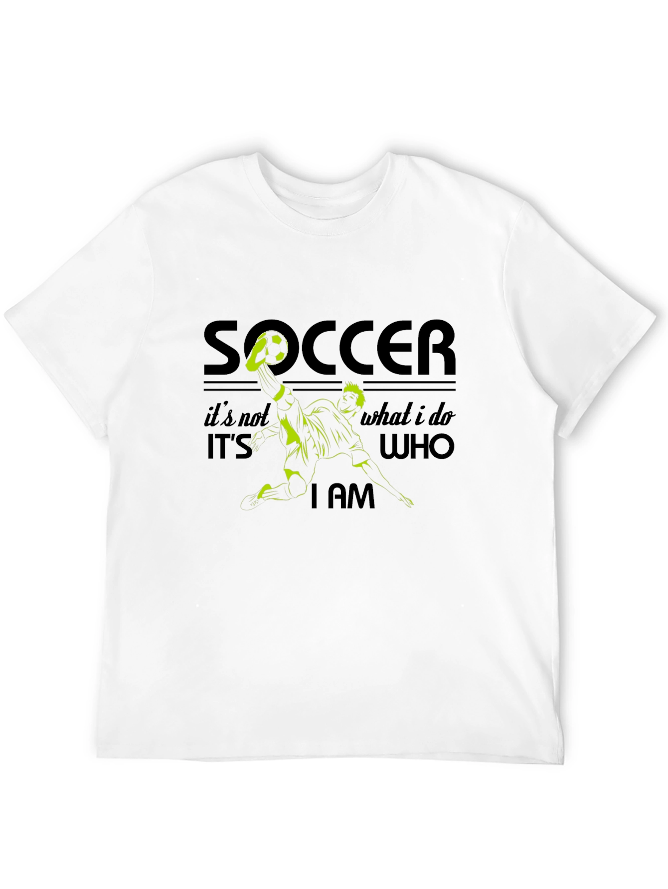 Soccer is Who I Am - Graphic Tee
