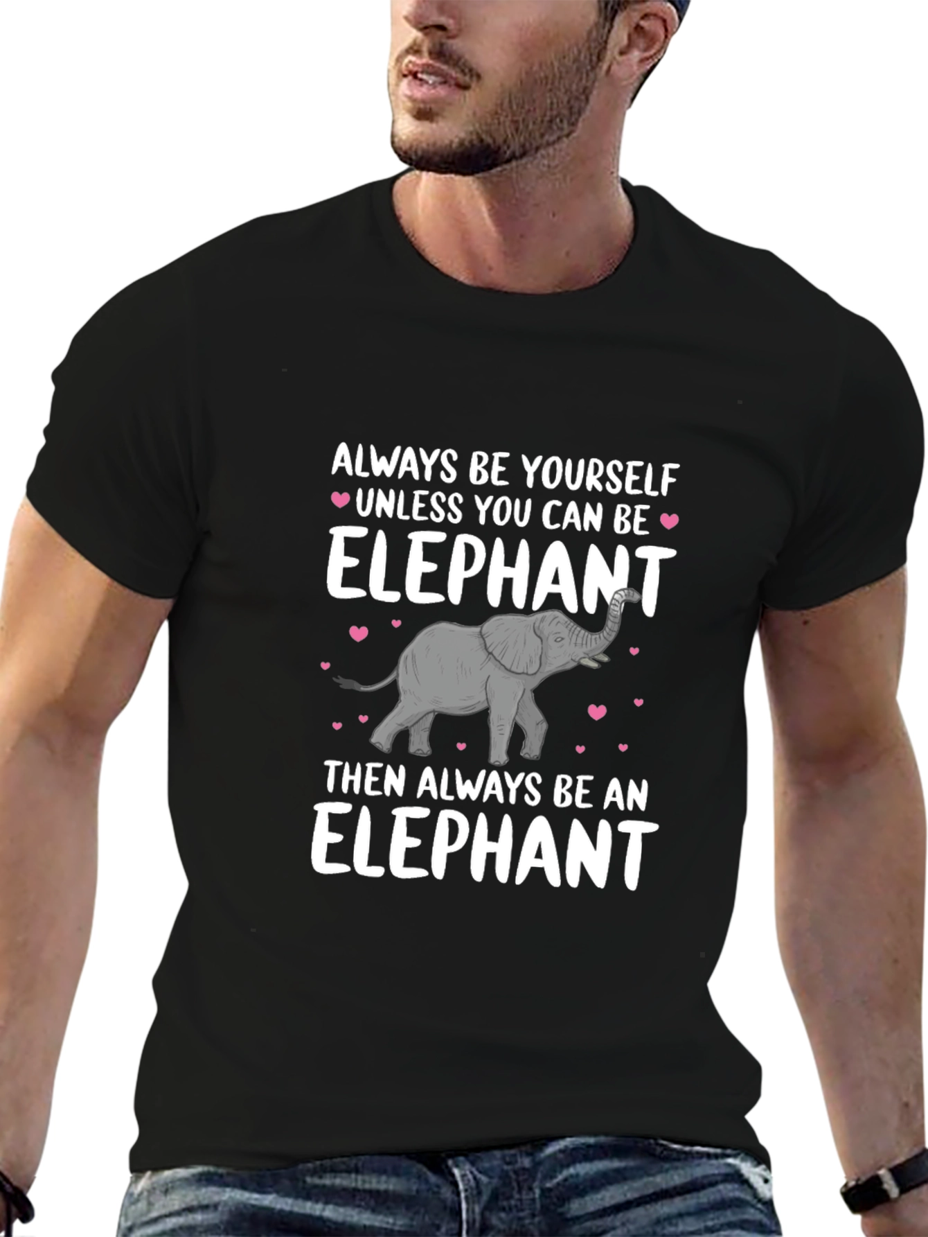 Elephant T-Shirt: Always Be Yourself Unless...