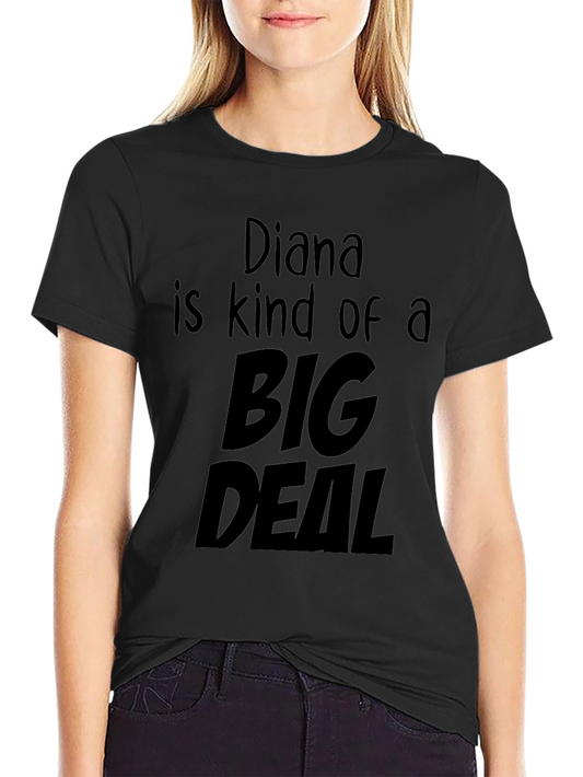 Diana is Kind of a Big Deal - Graphic T-Shirt