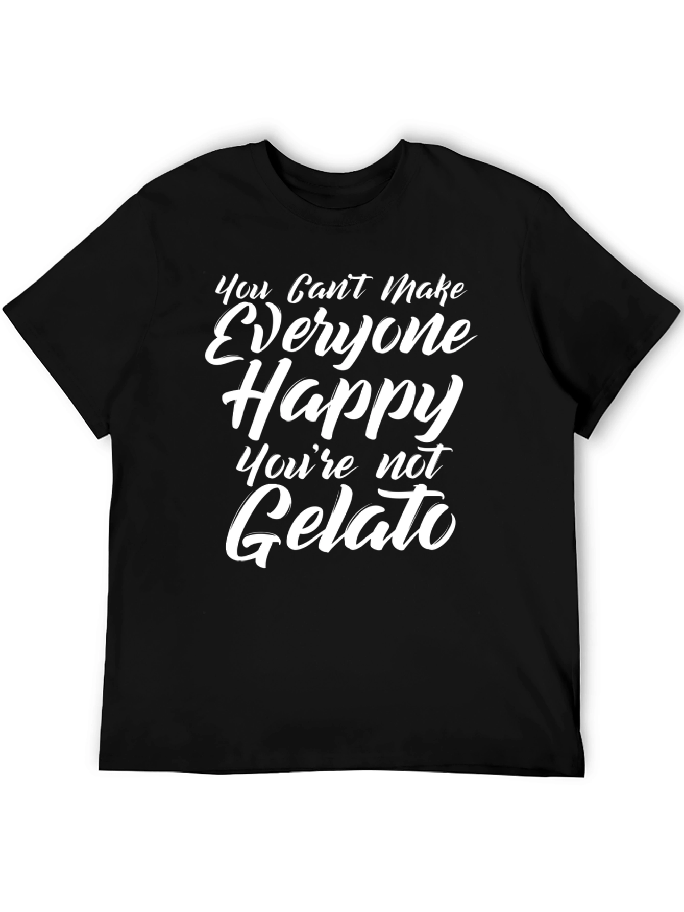 Funny Gelato T-Shirt - You Cant Make Everyone Happy