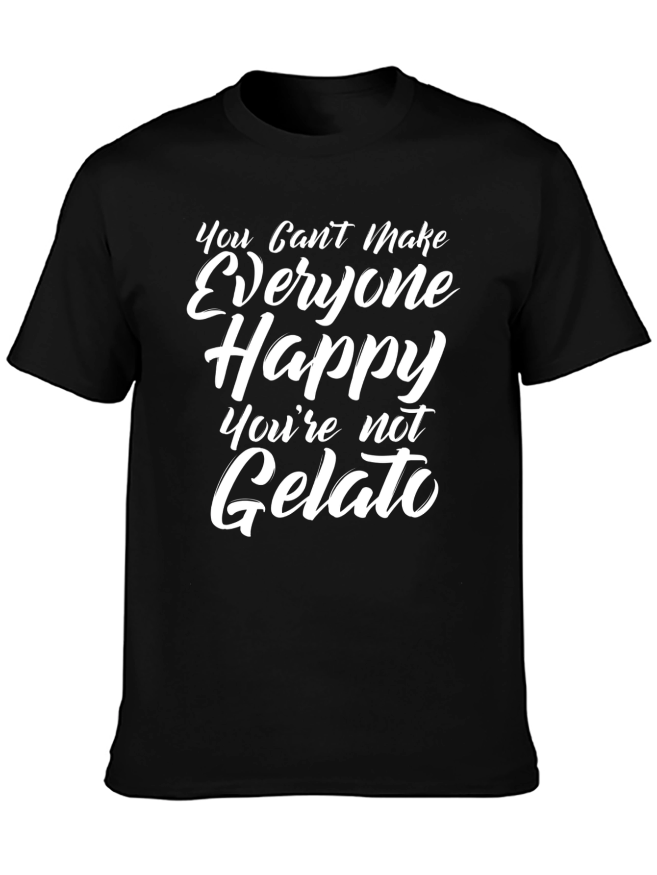 Funny Gelato T-Shirt - You Cant Make Everyone Happy