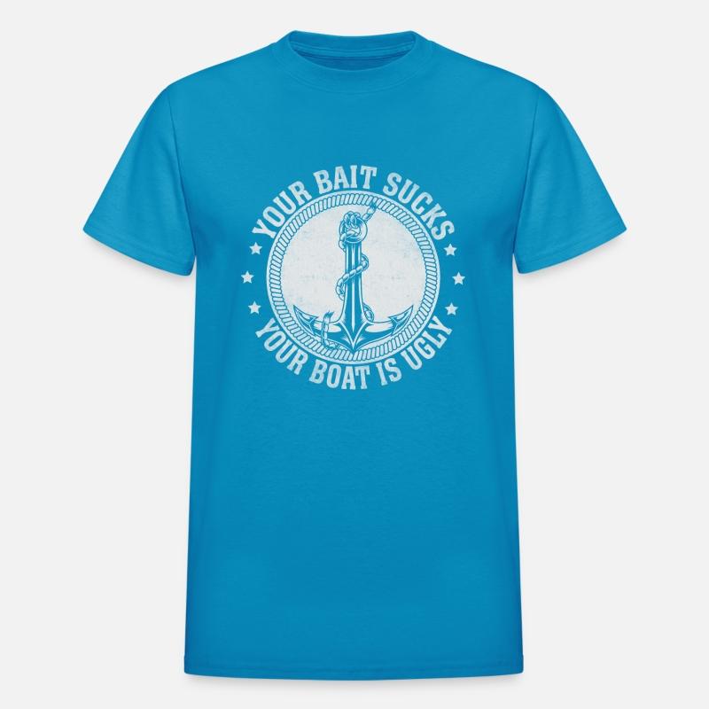 Your Bait Sucks Your Boat is Ugly