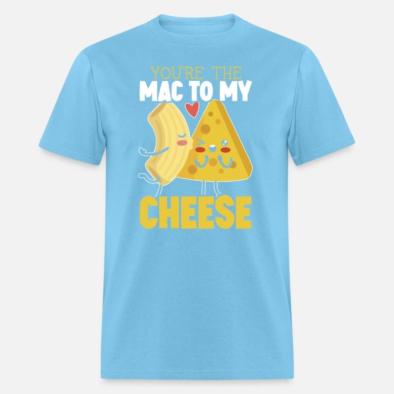 You're The Mac To My Cheese Eater Cheesy Food