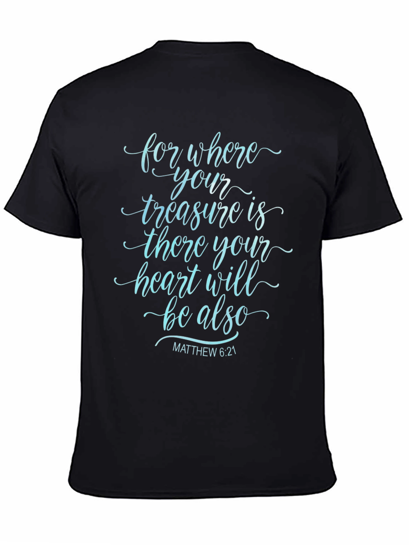 Faithful Tee: Matthew 6:21 Bible Verse T-Shirt
