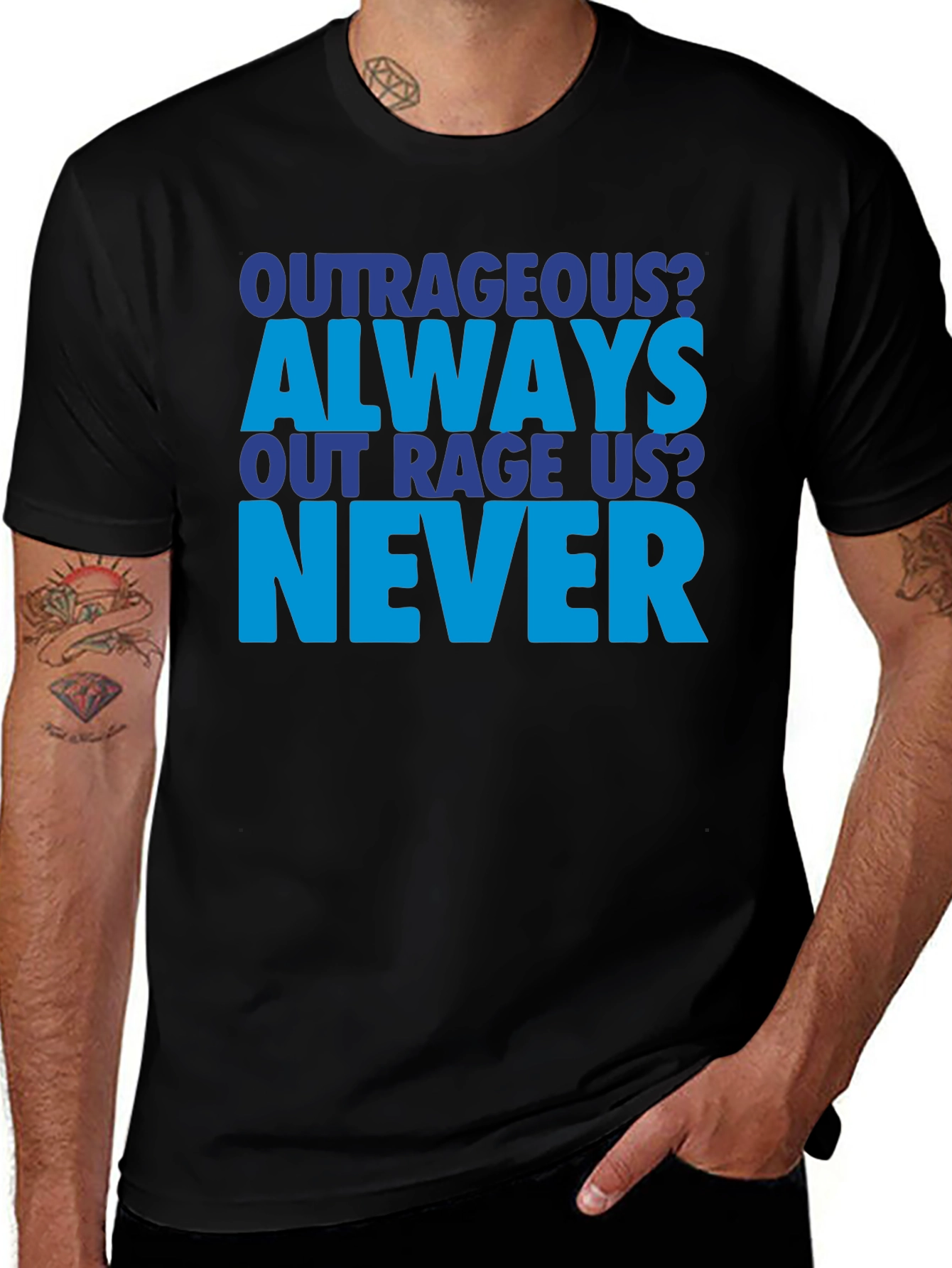 Outrageous Always Never T-Shirt