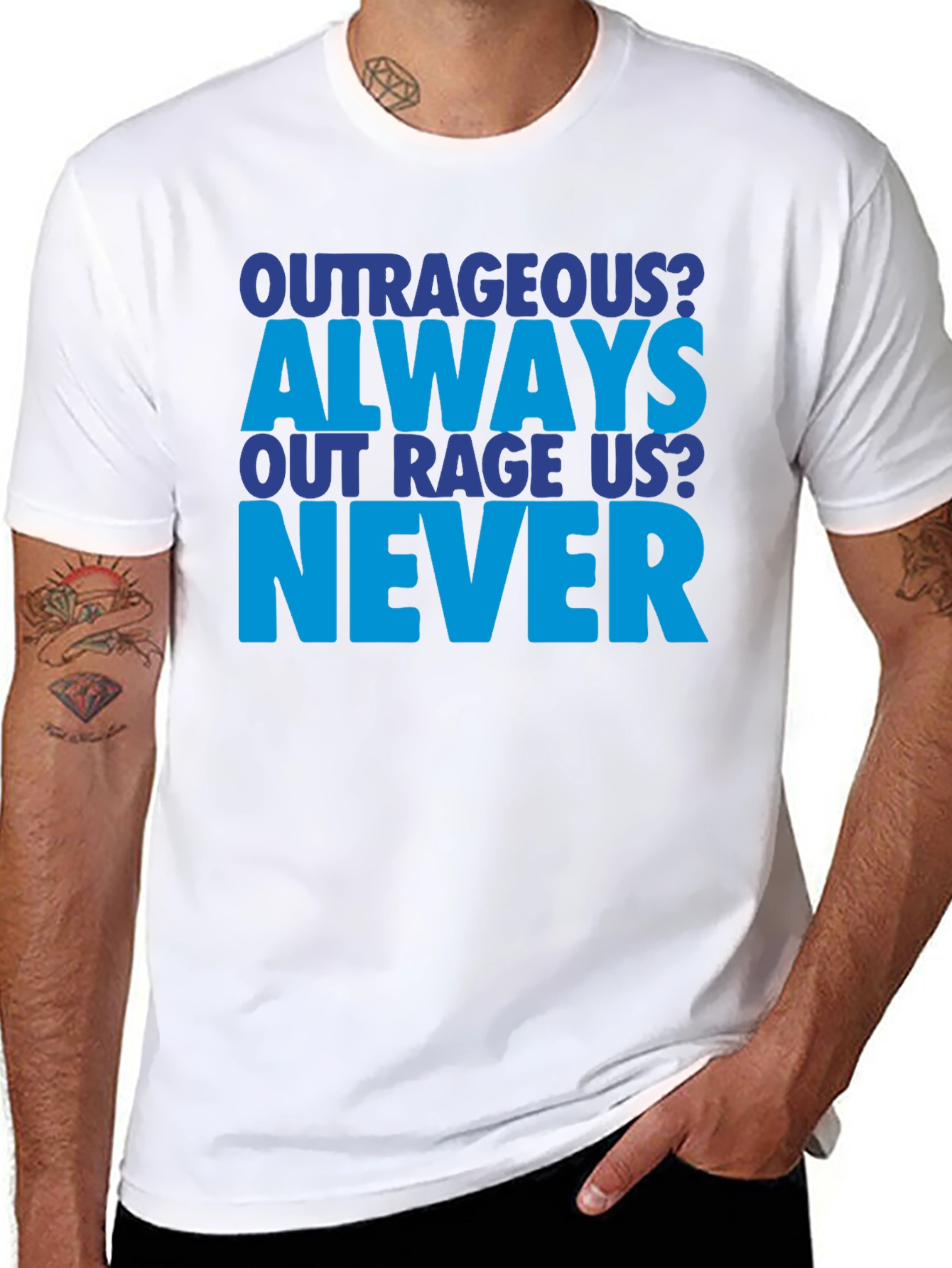 Outrageous Always Never T-Shirt