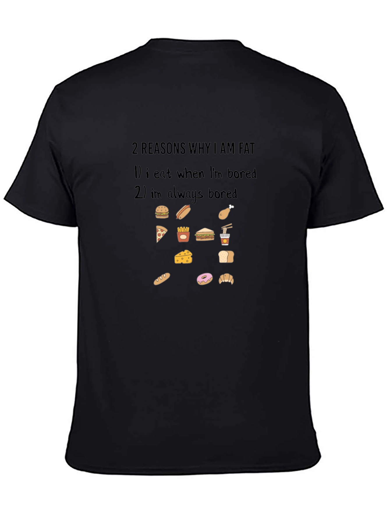 Funny 2 Reasons Why Im Fat Graphic T-Shirt