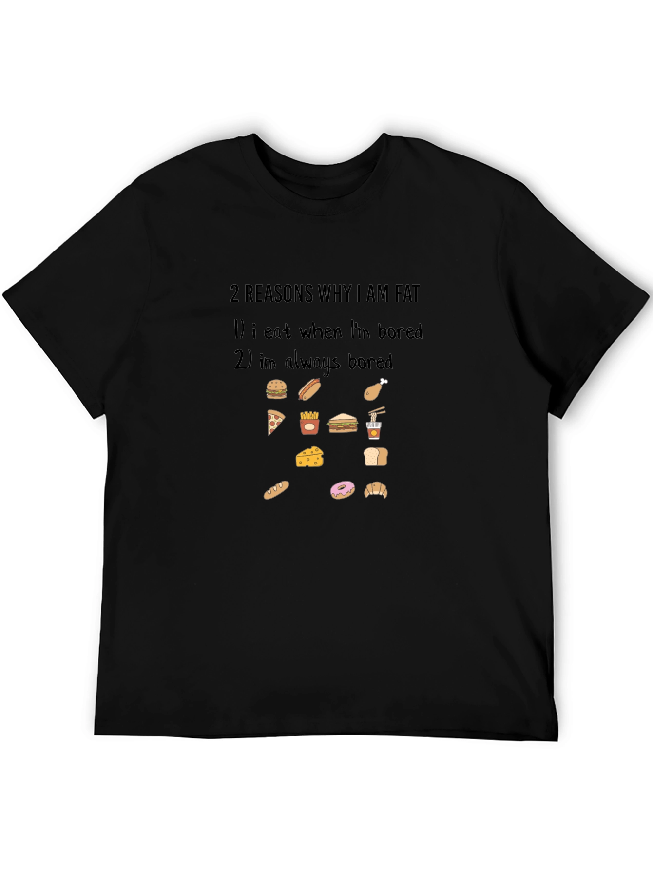 Funny 2 Reasons Why Im Fat Graphic T-Shirt