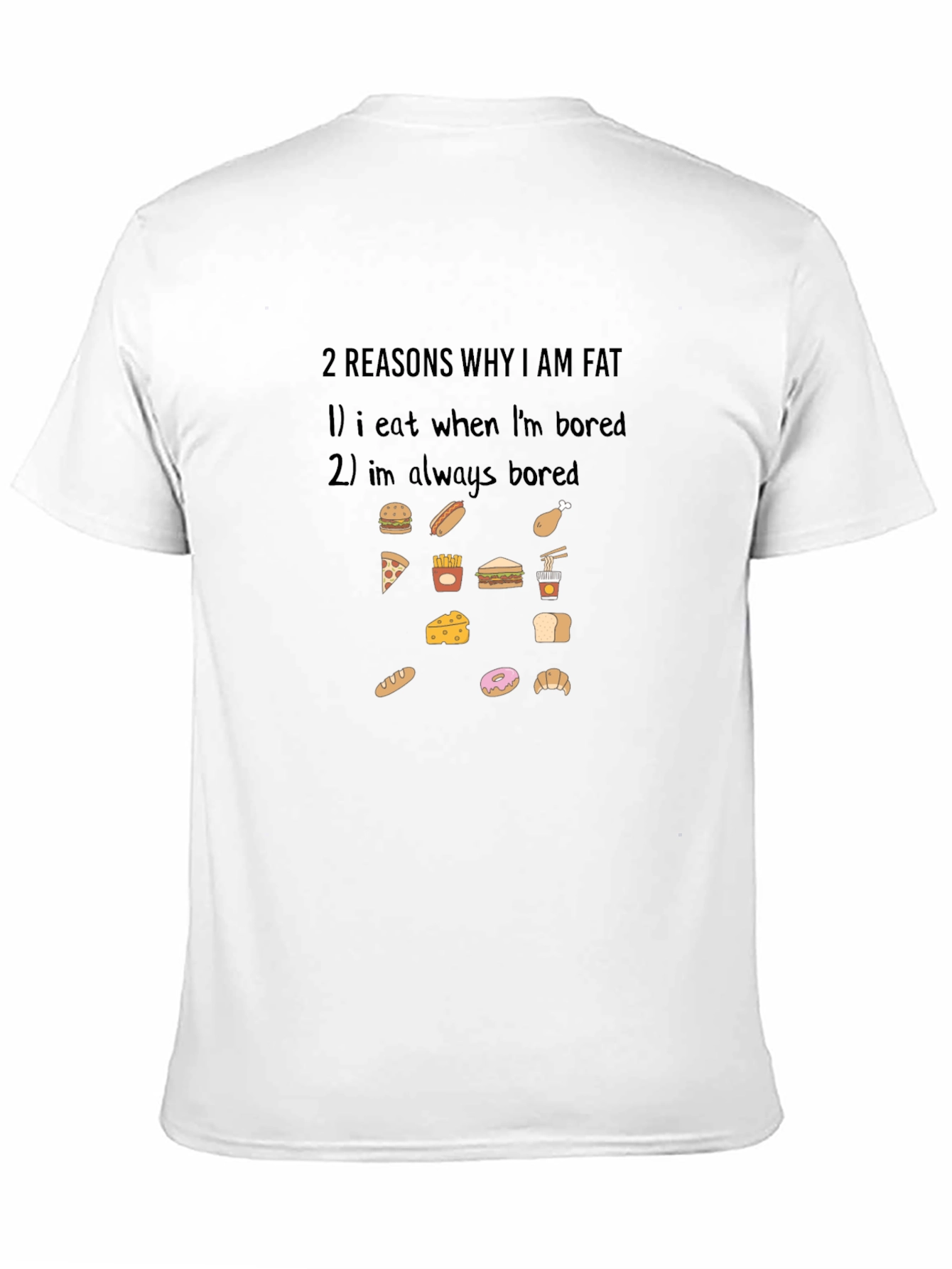 Funny 2 Reasons Why Im Fat Graphic T-Shirt