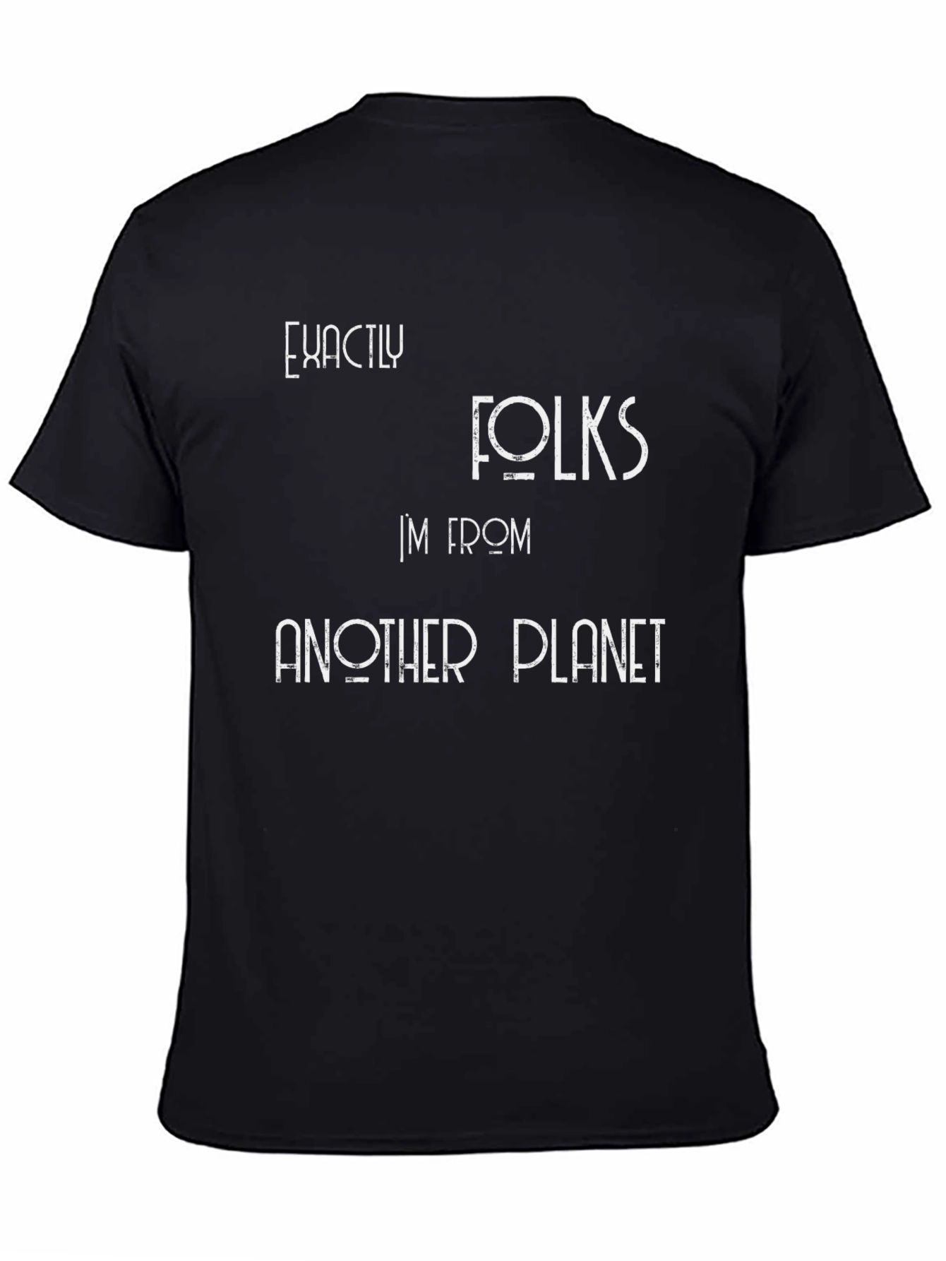 Exactly Folks Im From Another Planet Black Graphic Tee